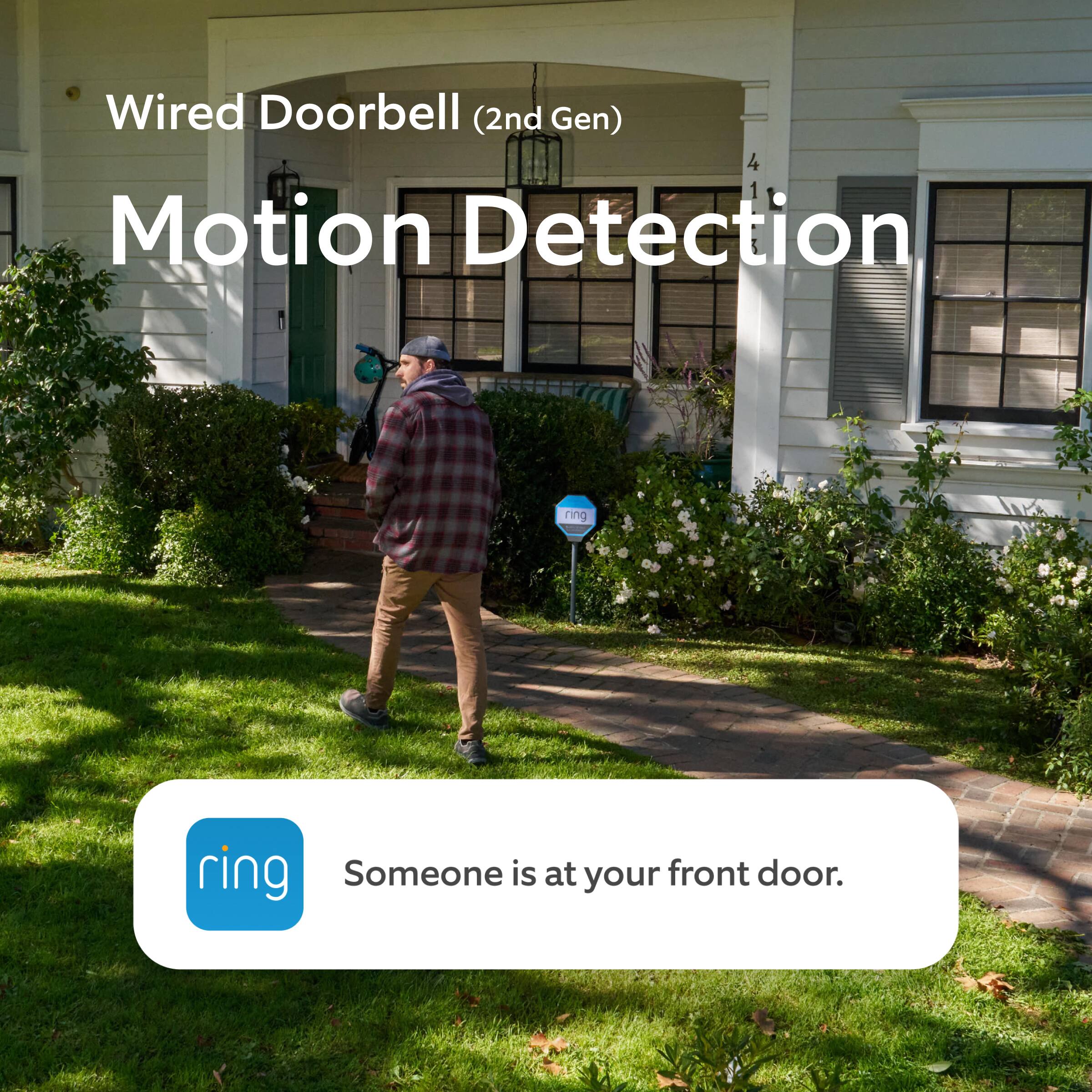 Wired Doorbell (2nd Gen)  
Motion Detection  
Someone is at your front door.