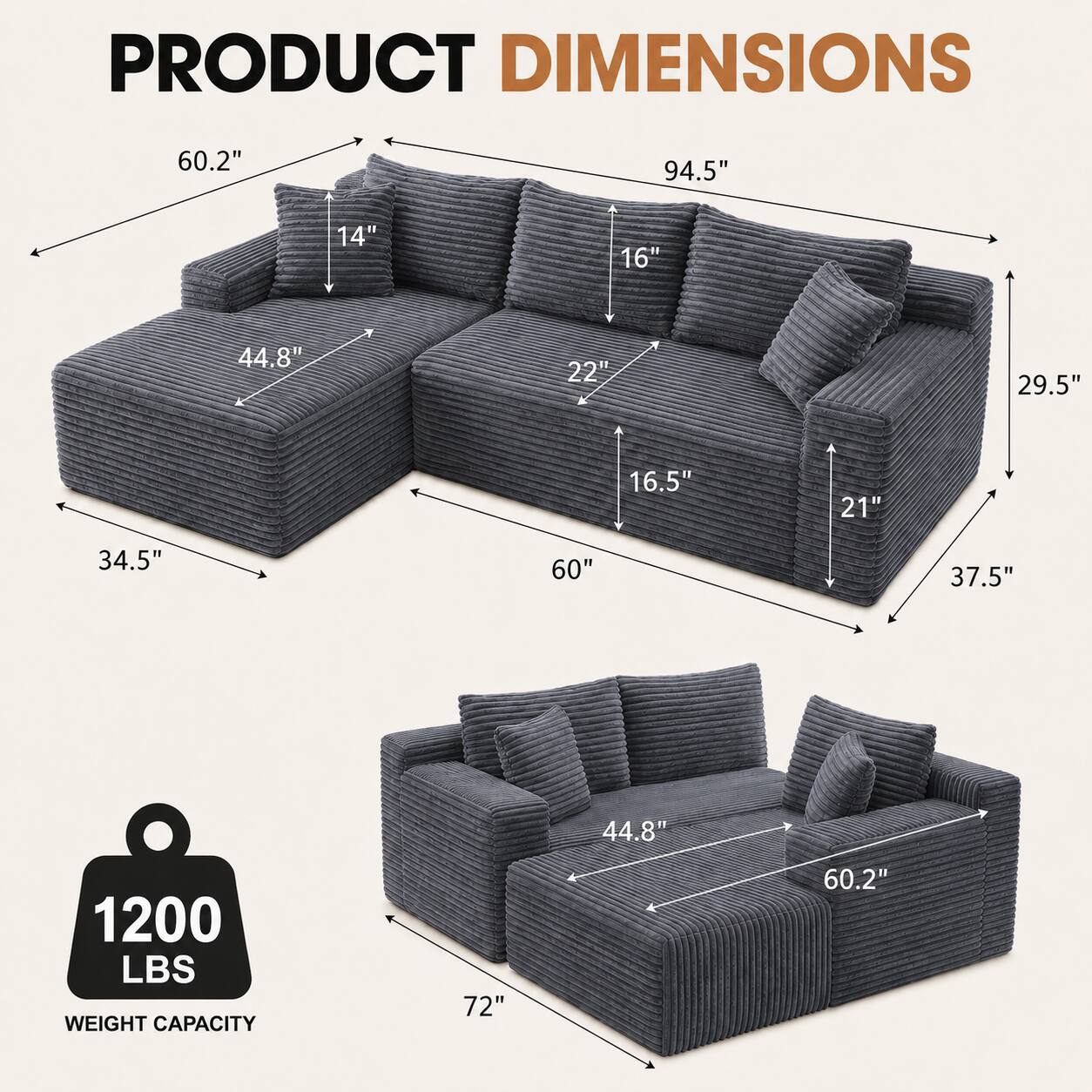 PRODUCT DIMENSIONS

- 60.2"
- 94.5"
- 14"
- 16"
- 44.8"
- 22"
- 29.5"
- 16.5"
- 21"
- 34.5"
- 60"
- 37.5"
- 44.8"
- 1200 LBS WEIGHT CAPACITY
- 72"
- 60.2"