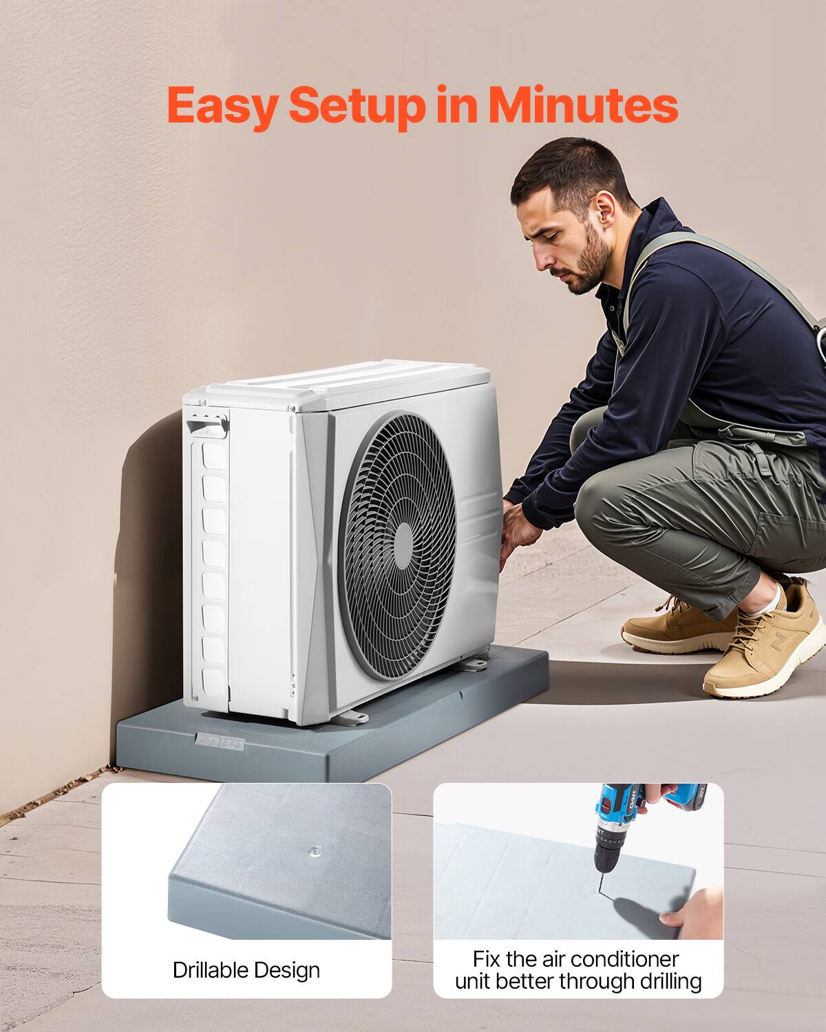 Easy Setup in Minutes

Drillable Design

Fix the air conditioner unit better through drilling