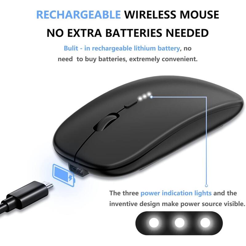 RECHARGEABLE WIRELESS MOUSE  
NO EXTRA BATTERIES NEEDED  

Built-in rechargeable lithium battery, no need to buy batteries, extremely convenient.  

The three power indication lights and the inventive design make power source visible.