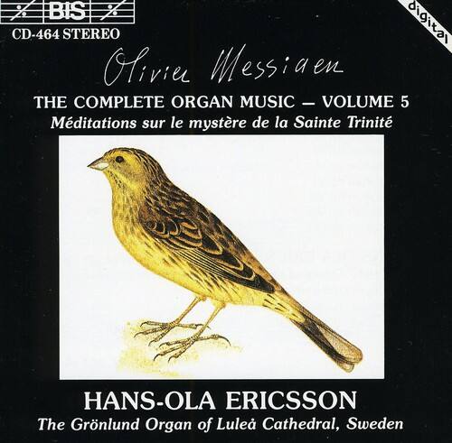 BIS CD-464 STEREO

Olivier Messiaen

THE COMPLETE ORGAN MUSIC – VOLUME 5  
Méditations sur le mystère de la Sainte Trinité

HANS-OLA ERICSSON  
The Grönland Organ of Luleå Cathedral, Sweden