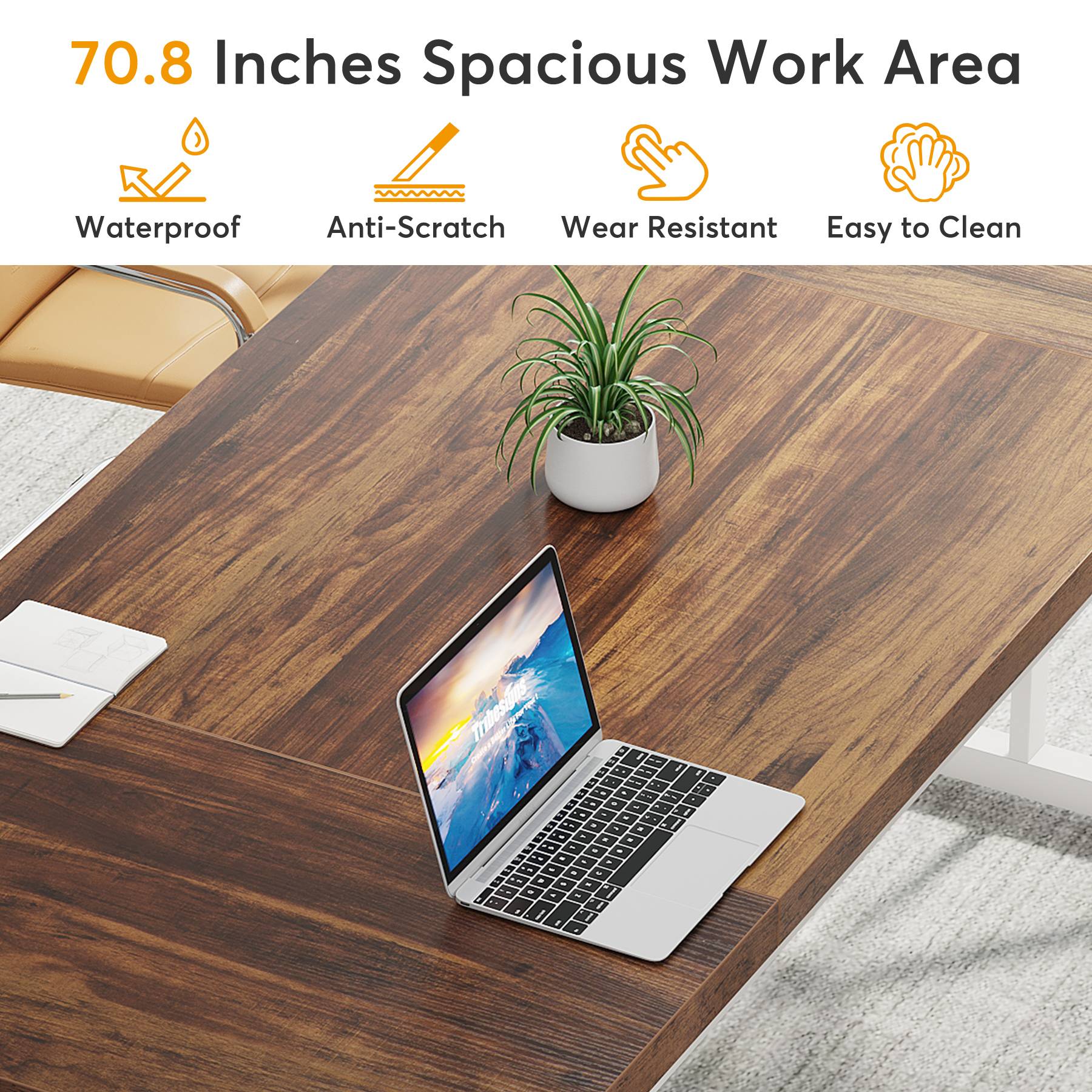 70.8 Inches Spacious Work Area  
Waterproof  
Anti-Scratch  
Wear Resistant  
Easy to Clean