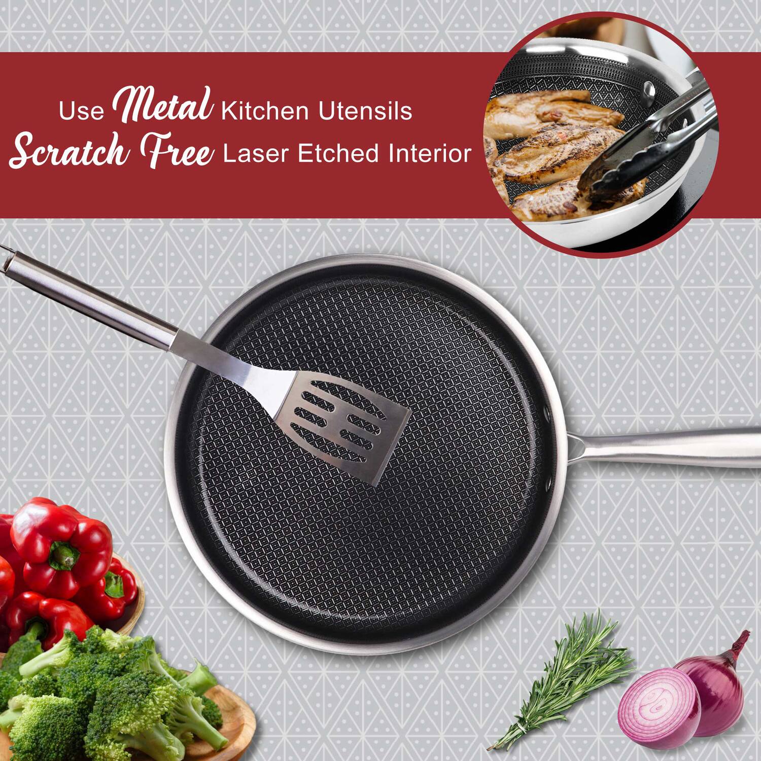 Use Metal Kitchen Utensils  
Scratch Free Laser Etched Interior