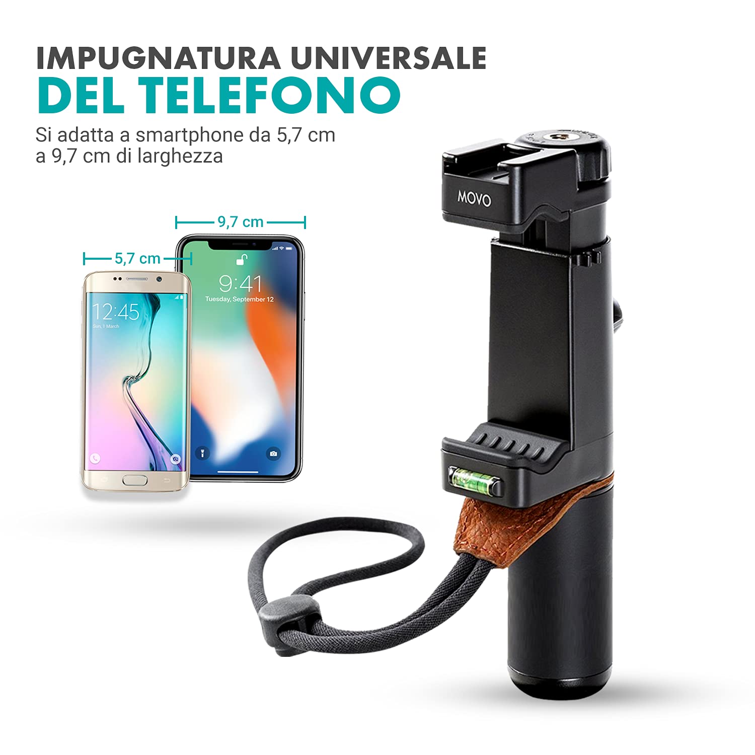 IMPUGNATURA UNIVERSALE DEL TELEFONO

Si adatta a smartphone da 5,7 cm a 9,7 cm di larghezza

MOVO