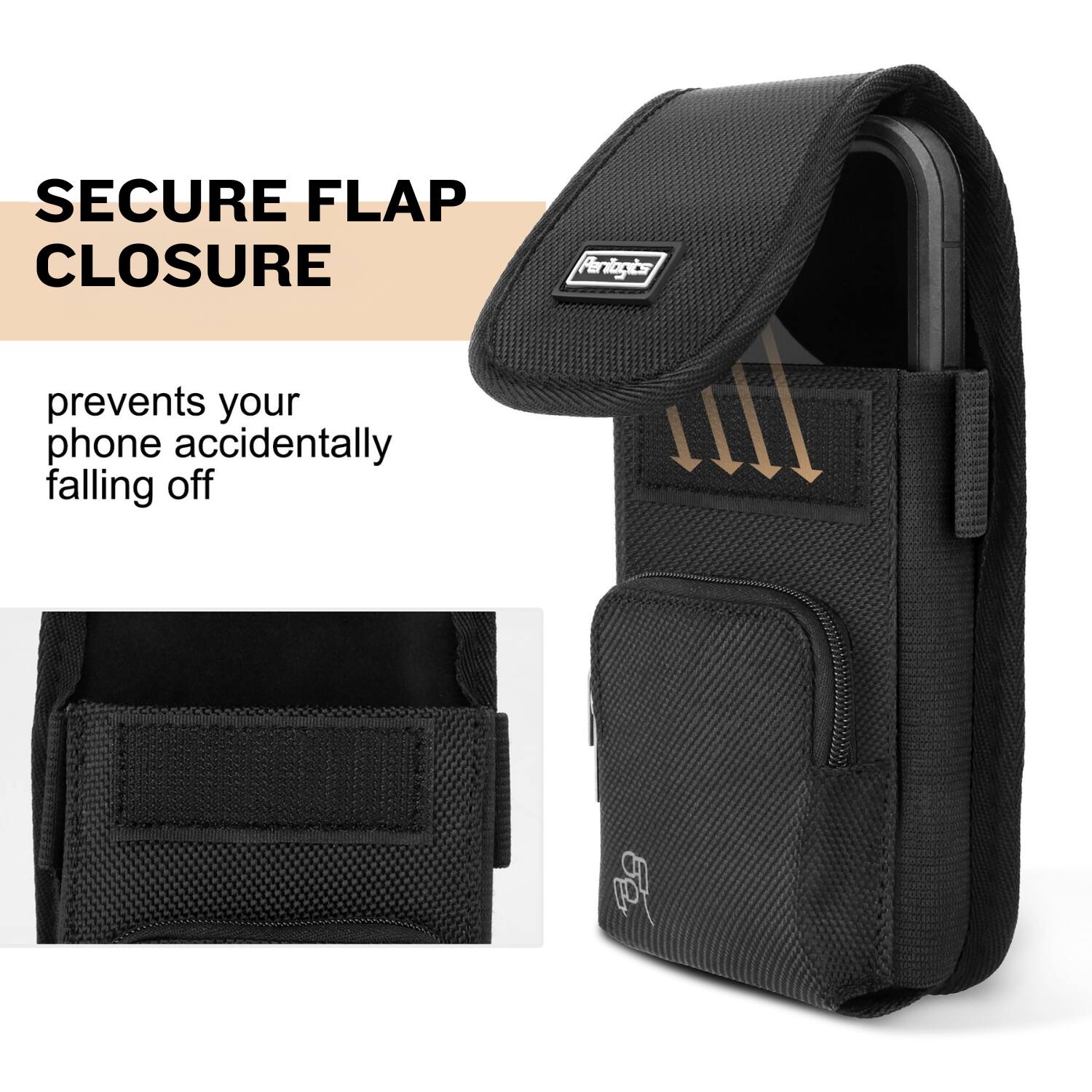 SECURE FLAP CLOSURE

prevents your phone accidentally falling off