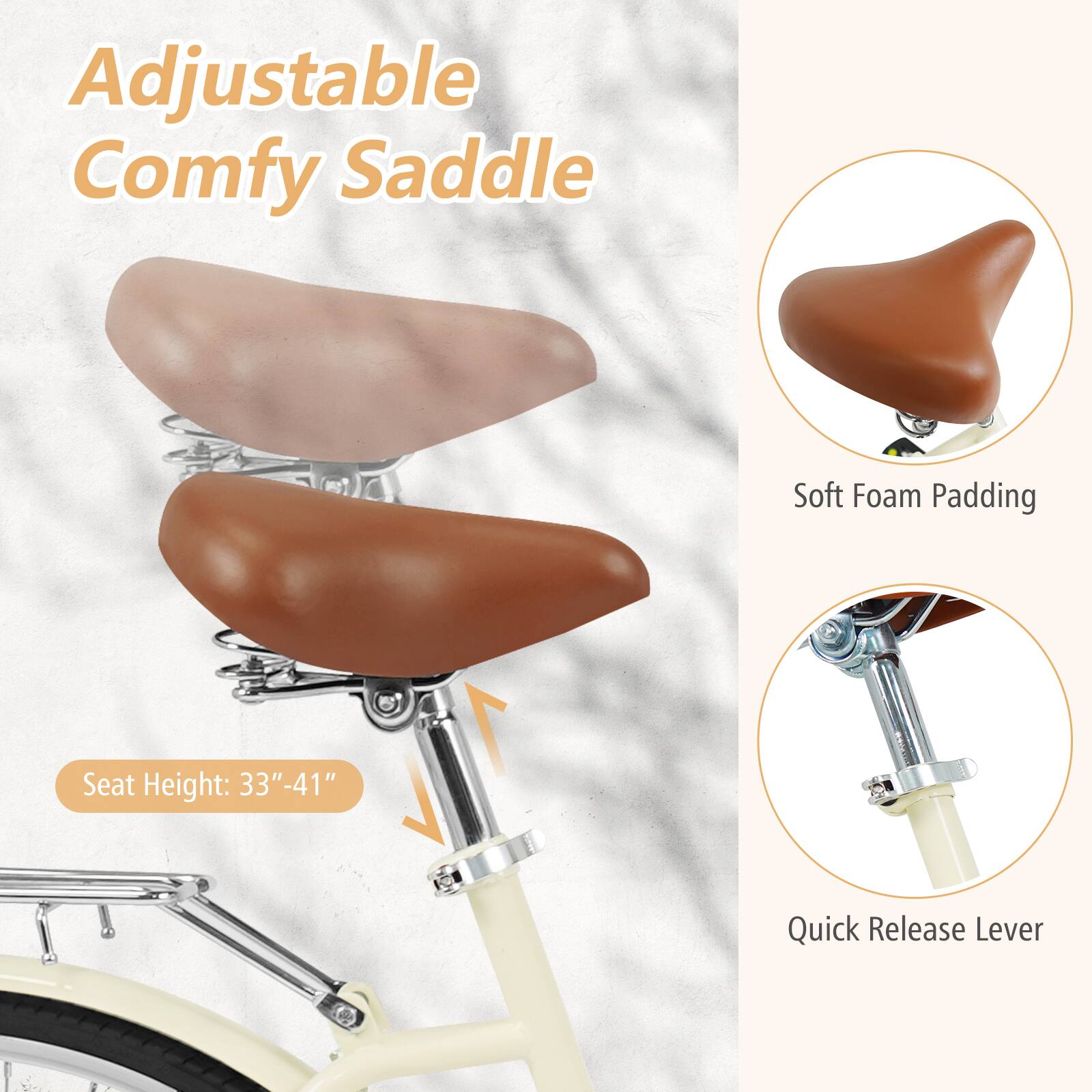 Adjustable Comfy Saddle  
Soft Foam Padding  
Seat Height: 33" - 41"  
Quick Release Lever