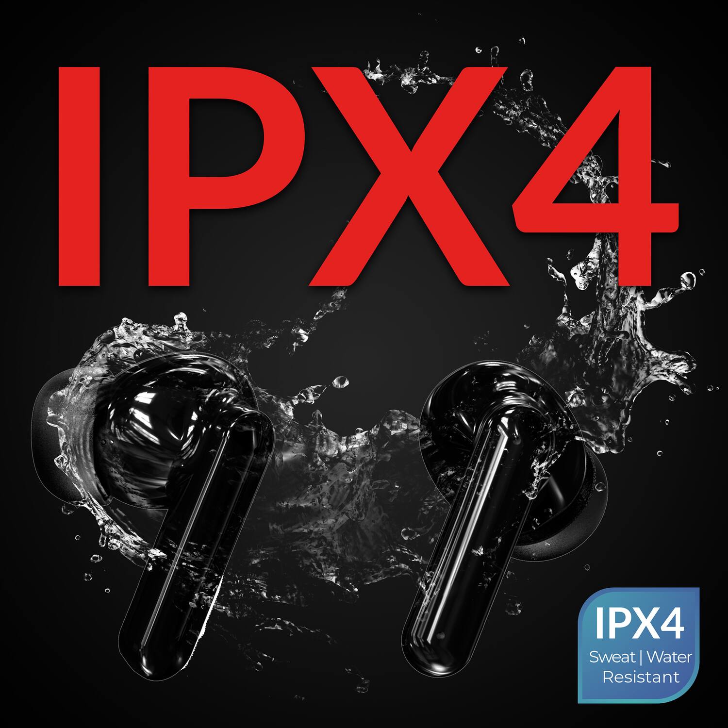 IPX4 Sweat | Water Resistant