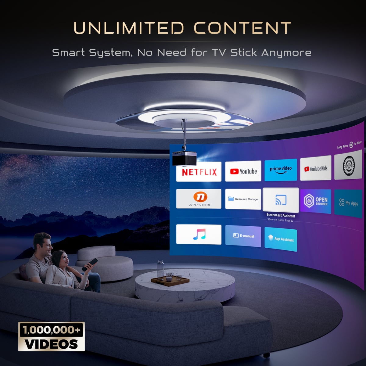 UNLIMITED CONTENT Smart System, No Need for TV Stick Anymore long Pam 1 H NETFLIX YouTube prime video HouTube Kids Y STORE Resource Manager e OPEN BROWSER 90 00 My Apps ScreenCast Assistant Show a - Page & 3 E-manual App Assistant 1,000,000+ VIDEOS