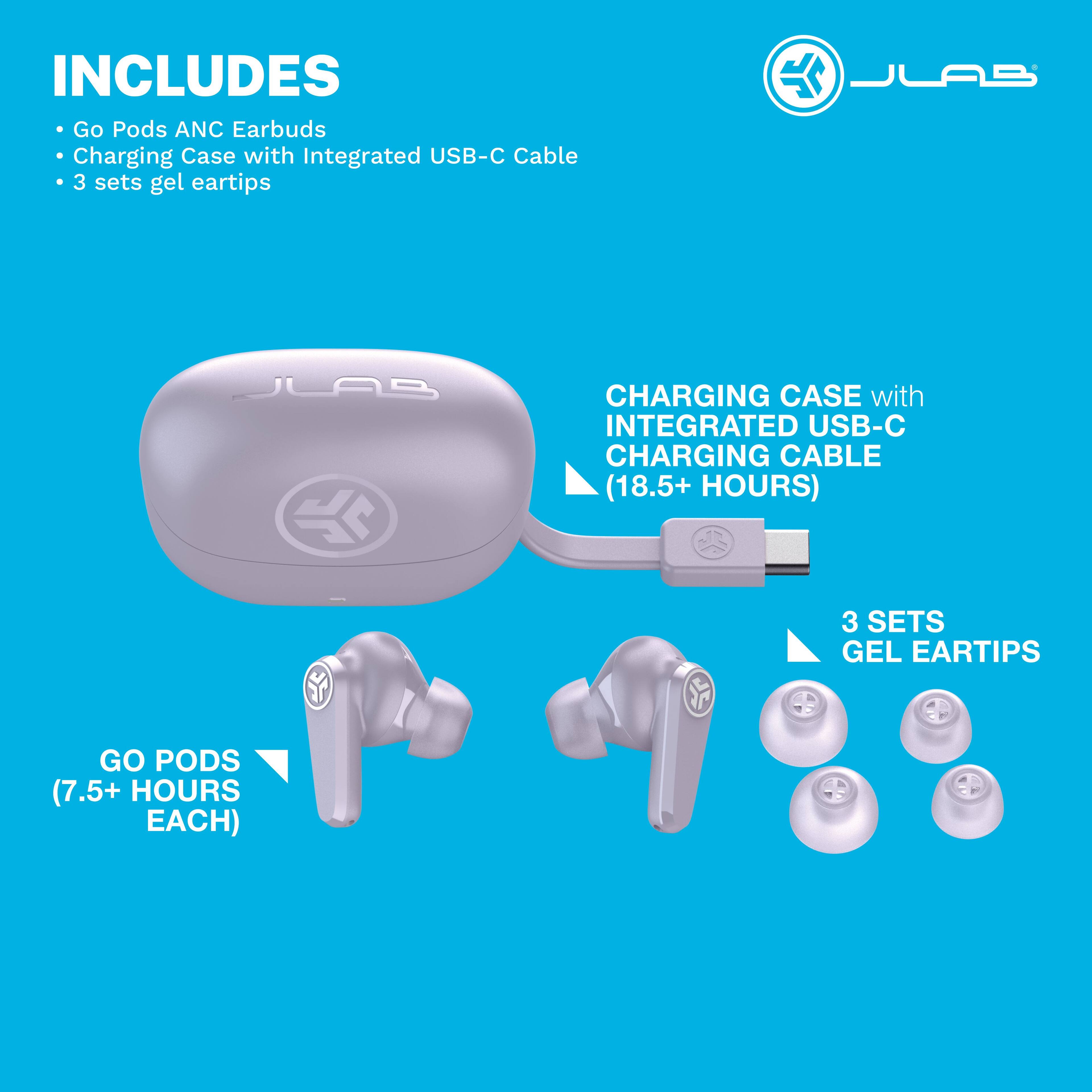 INCLUDES Go Pods ANC Earbuds Charging Case with Integrated USB-C Cable 3 sets gel eartips

LAD CHARGING CASE with INTEGRATED USB-C CHARGING CABLE (18.5+ HOURS)

3 SETS GEL EARTIPS

GO PODS (7.5+ HOURS EACH)