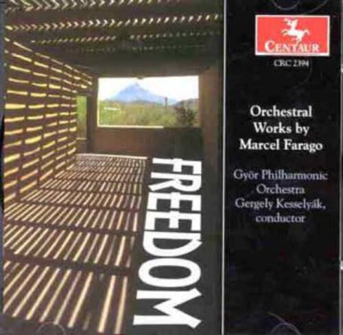 CENTAUR CRC 2794  
Orchestral Works by Marcel Farago  
Győr Philharmonic Orchestra  
Gergely Kesselyak, conductor  

FREEDOM
