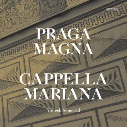 PRAGA MAGNA  
CAPPELLA MARIANA  

Vojtěch Semerád