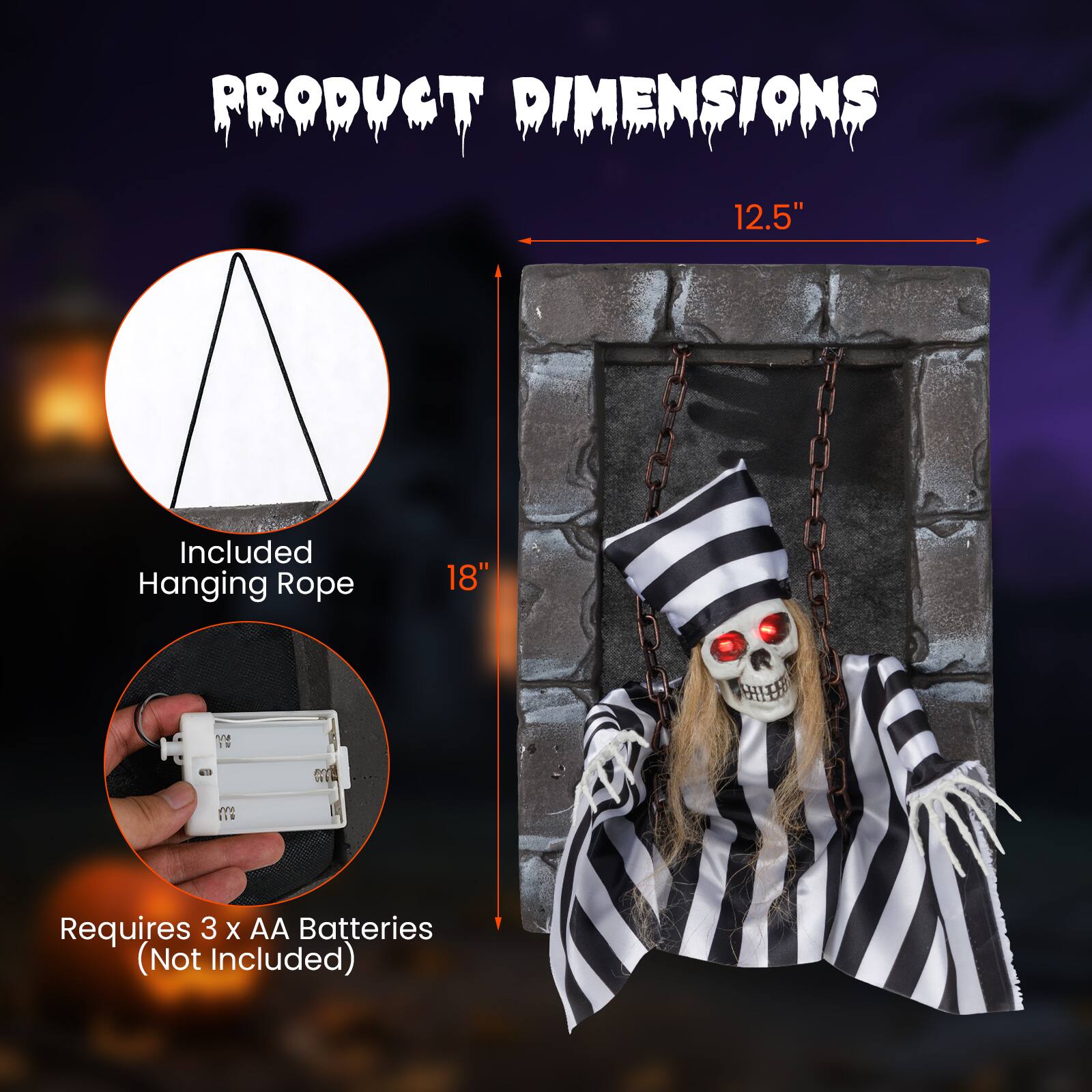 PRODUCT DIMENSIONS

12.5" Included Hanging Rope

18"

Requires 3 x AA Batteries (Not Included)