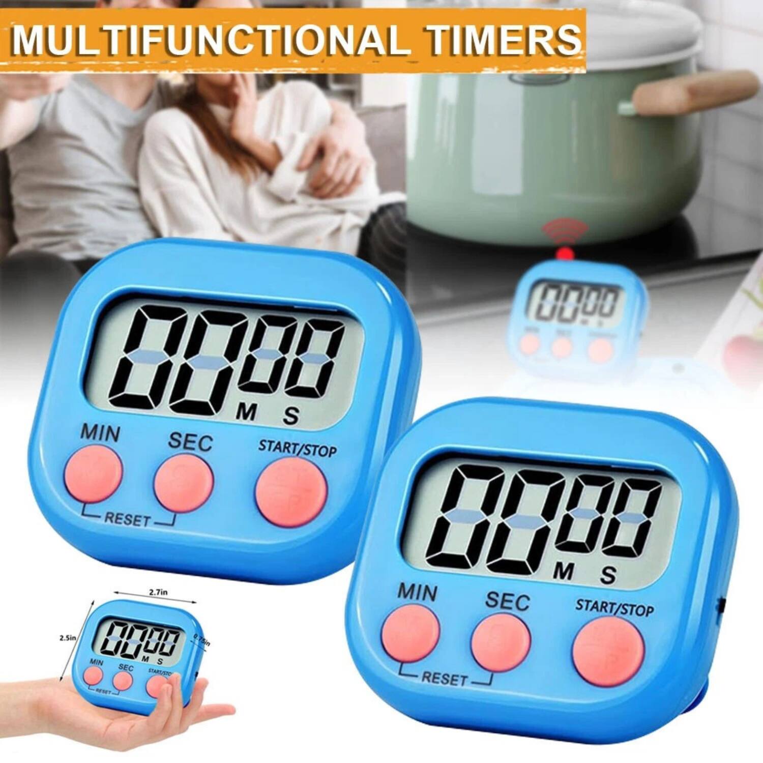 MULTIFUNCTIONAL TIMERS

00:00 M S
MIN SEC START/STOP RESET

00:00 M S
MIN SEC START/STOP RESET

00:00 M S
MIN SEC START/STOP RESET

2.7in

2.5in