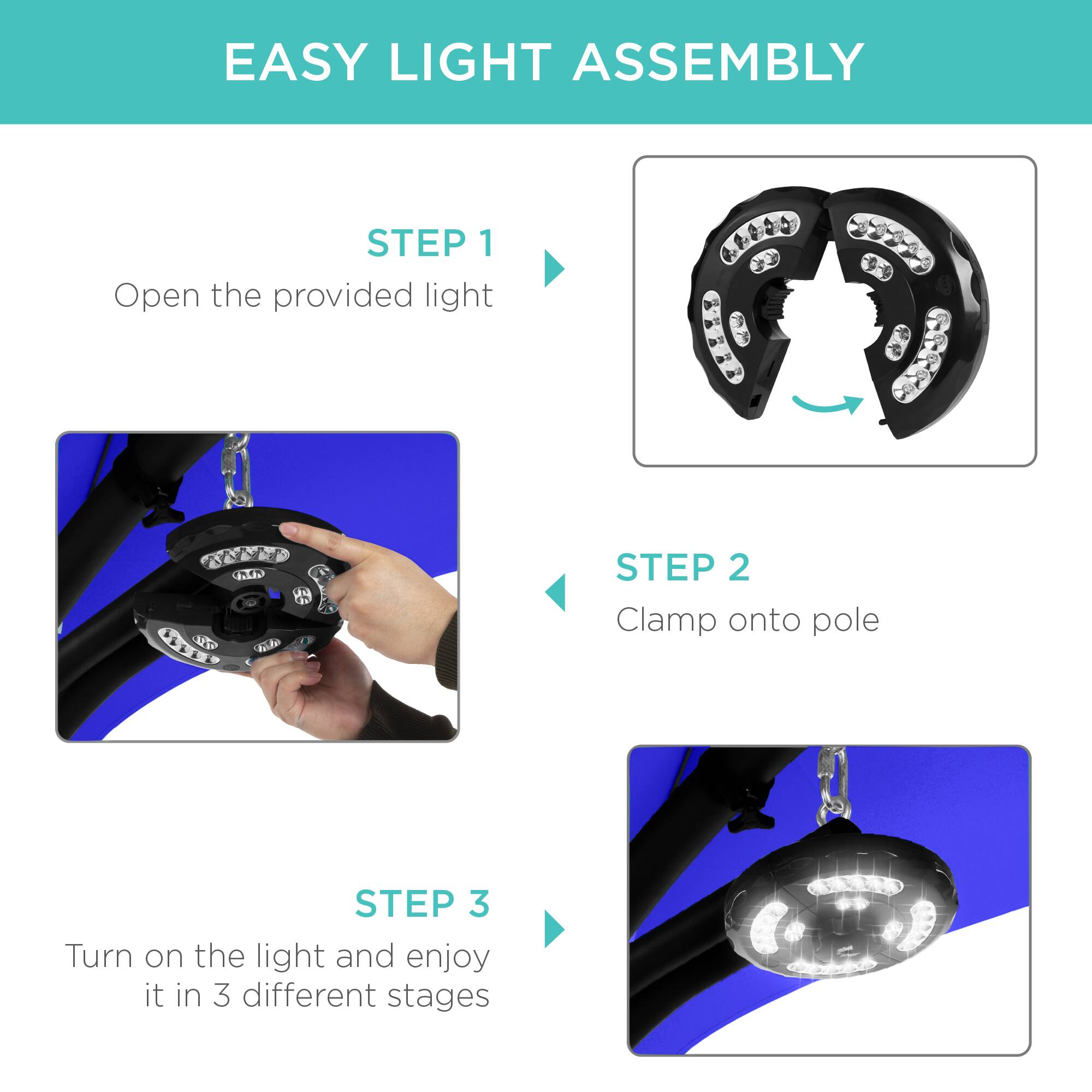 EASY LIGHT ASSEMBLY

STEP 1  
Open the provided light

STEP 2  
Clamp onto pole

STEP 3  
Turn on the light and enjoy it in 3 different stages