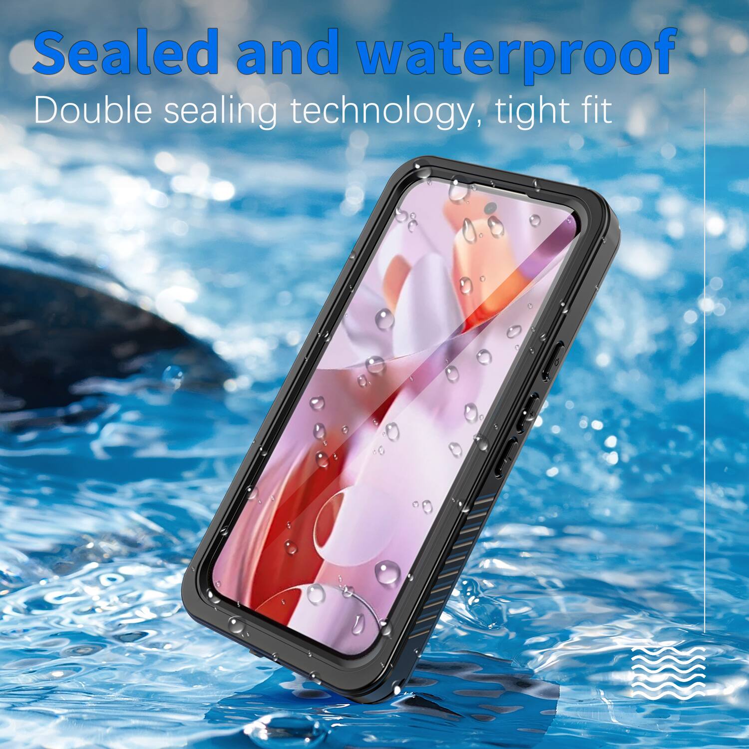 Sealed and waterproof  
Double sealing technology, tight fit