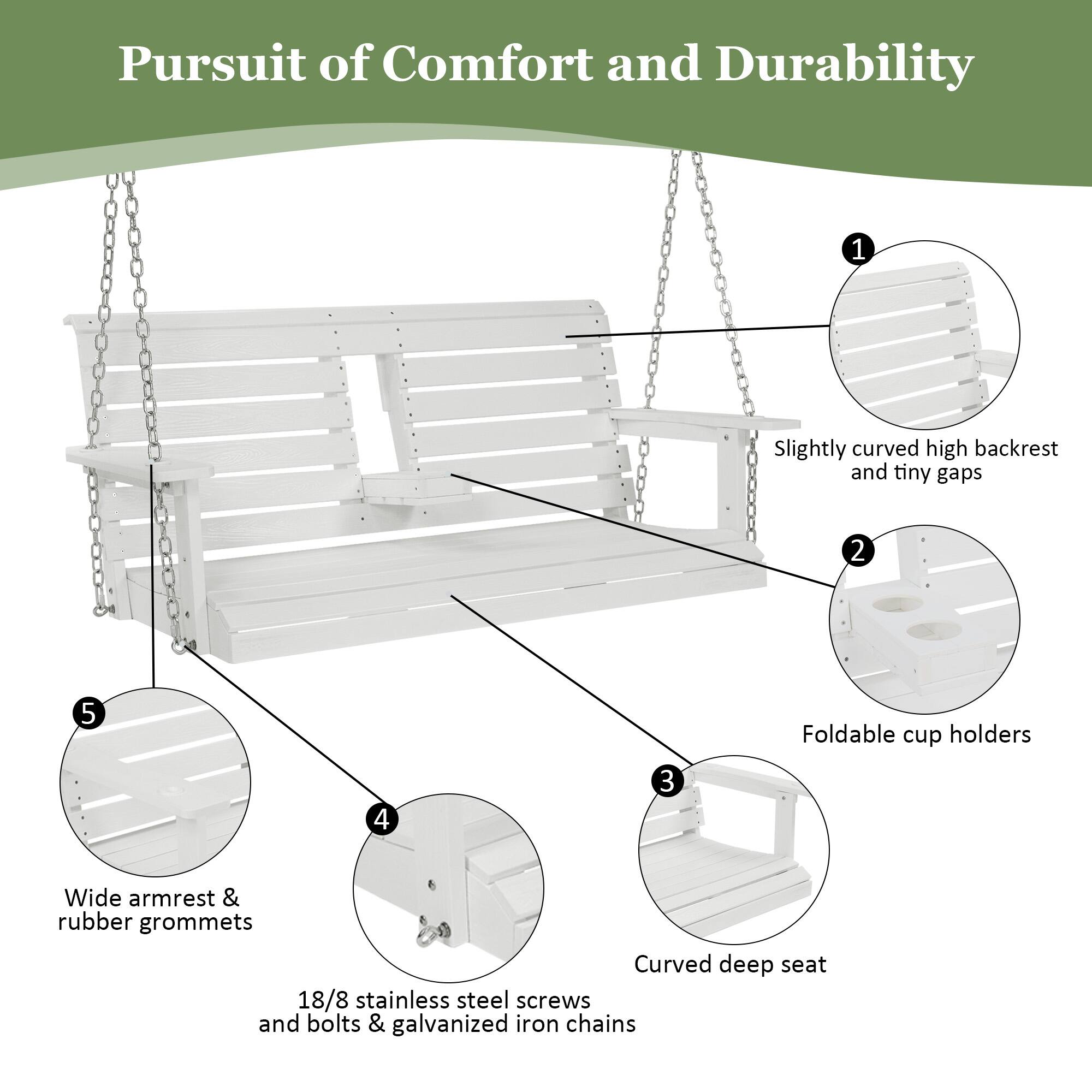 Pursuit of Comfort and Durability

1. Slightly curved high backrest and tiny gaps
2. Foldable cup holders
3. Curved deep seat
4. 18/8 stainless steel screws and bolts & galvanized iron chains
5. Wide armrest & rubber grommets