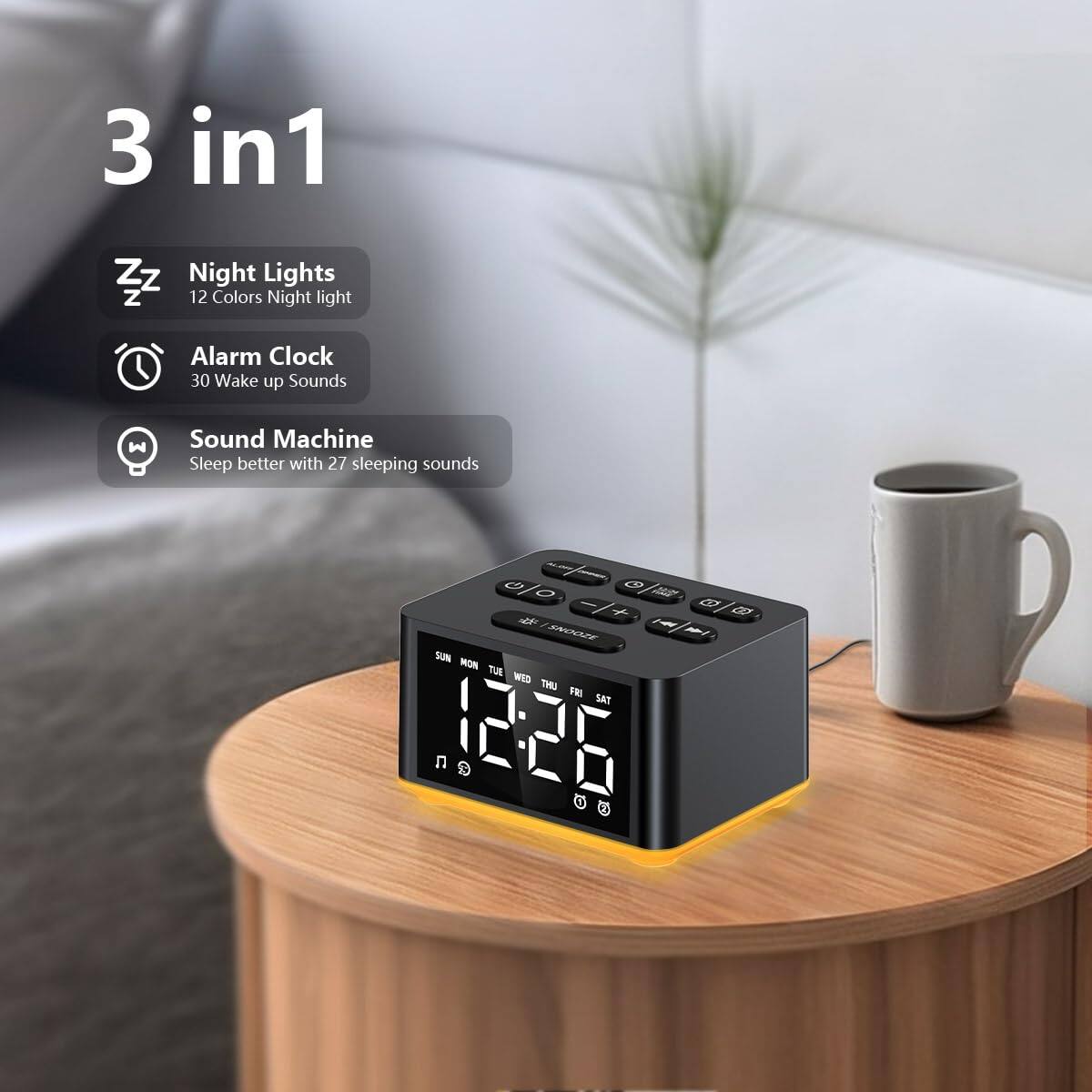 3 in 1

- Night Lights
  - 12 Colors Night Light

- Alarm Clock
  - 30 Wake up Sounds

- Sound Machine
  - Sleep better with 27 sleeping sounds

SUN MON TUE WED THU FRI SAT

a551