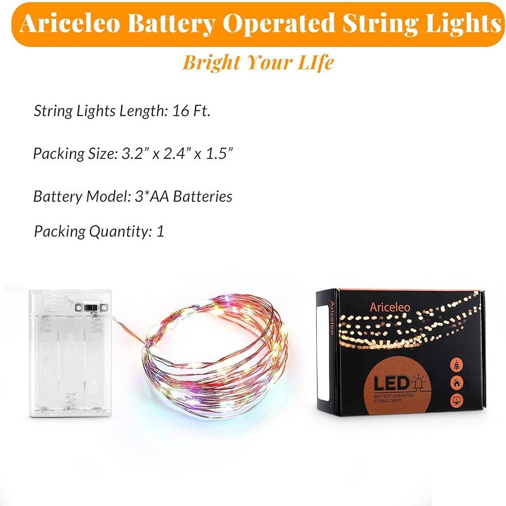 Aricileo Battery Operated String Lights  
Bright Your Life  

String Lights Length: 16 Ft.  
Packing Size: 3.2" x 2.4" x 1.5"  
Battery Model: 3*AA Batteries  
Packing Quantity: 1  

Aricileo LED Battery Operated String Light
