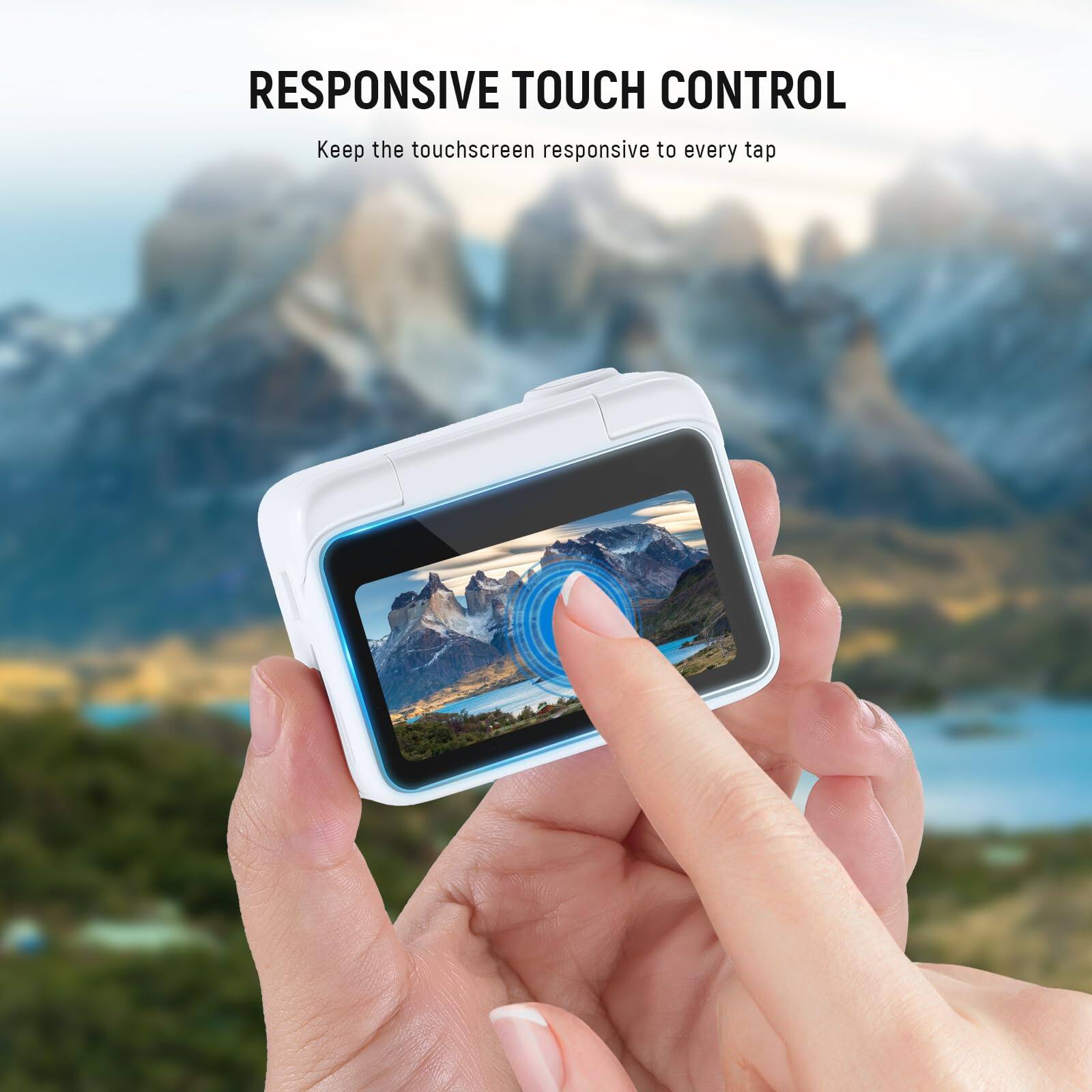 RESPONSIVE TOUCH CONTROL  
Keep the touchscreen responsive to every tap