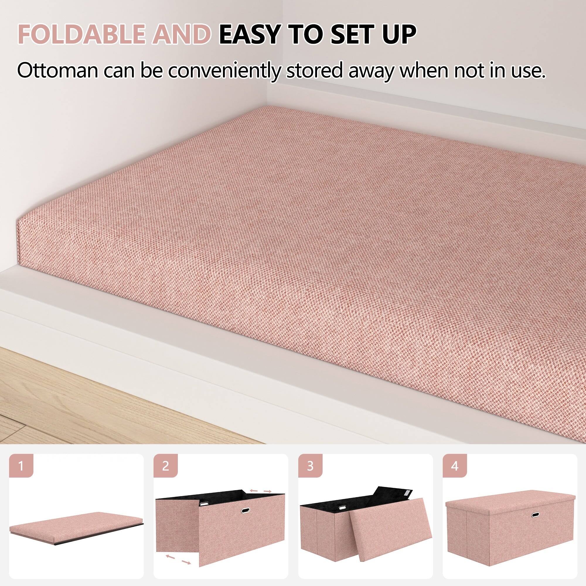 FOLDABLE AND EASY TO SET UP  
Ottoman can be conveniently stored away when not in use.
