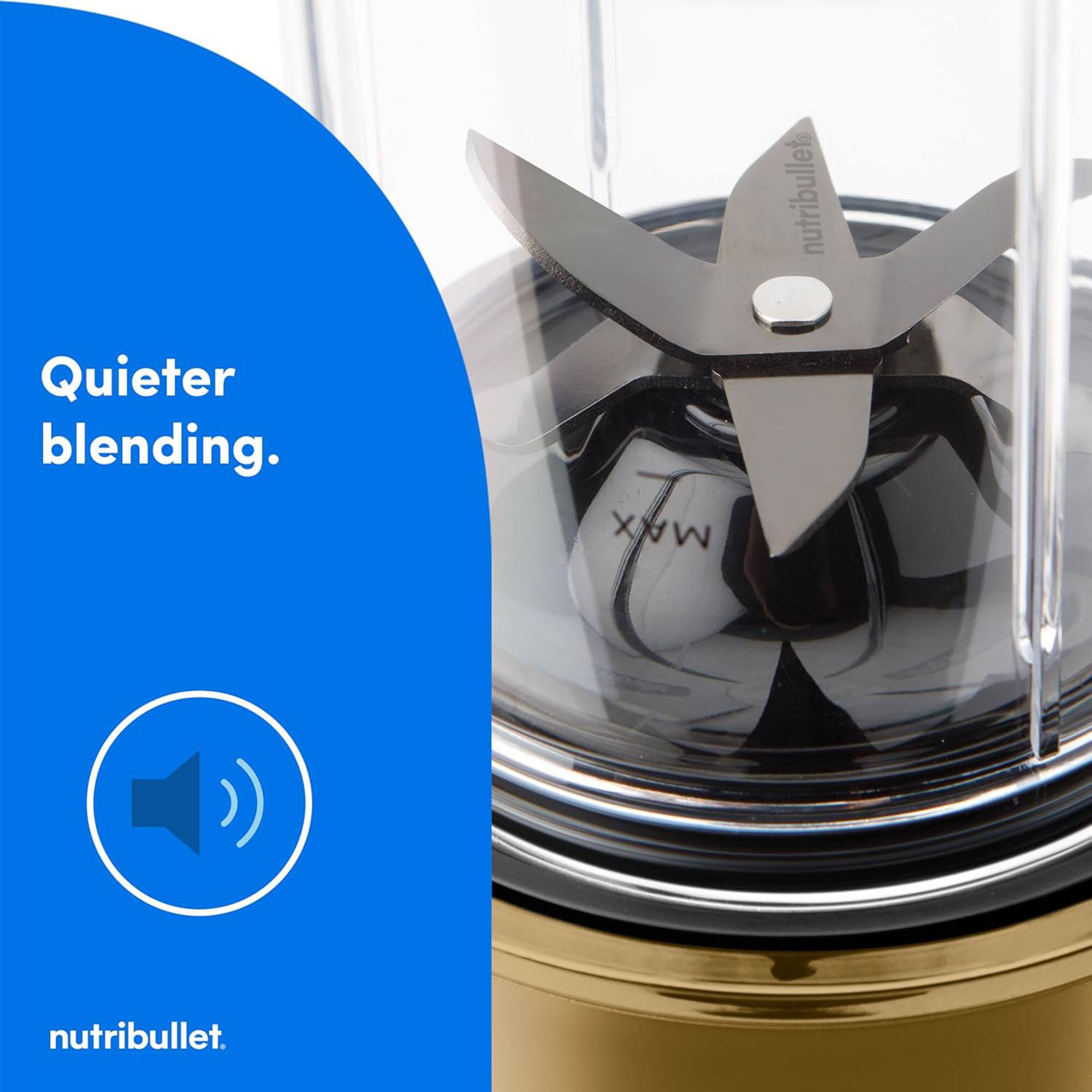 Quieter blending.  
MAX  
nutribullet.
