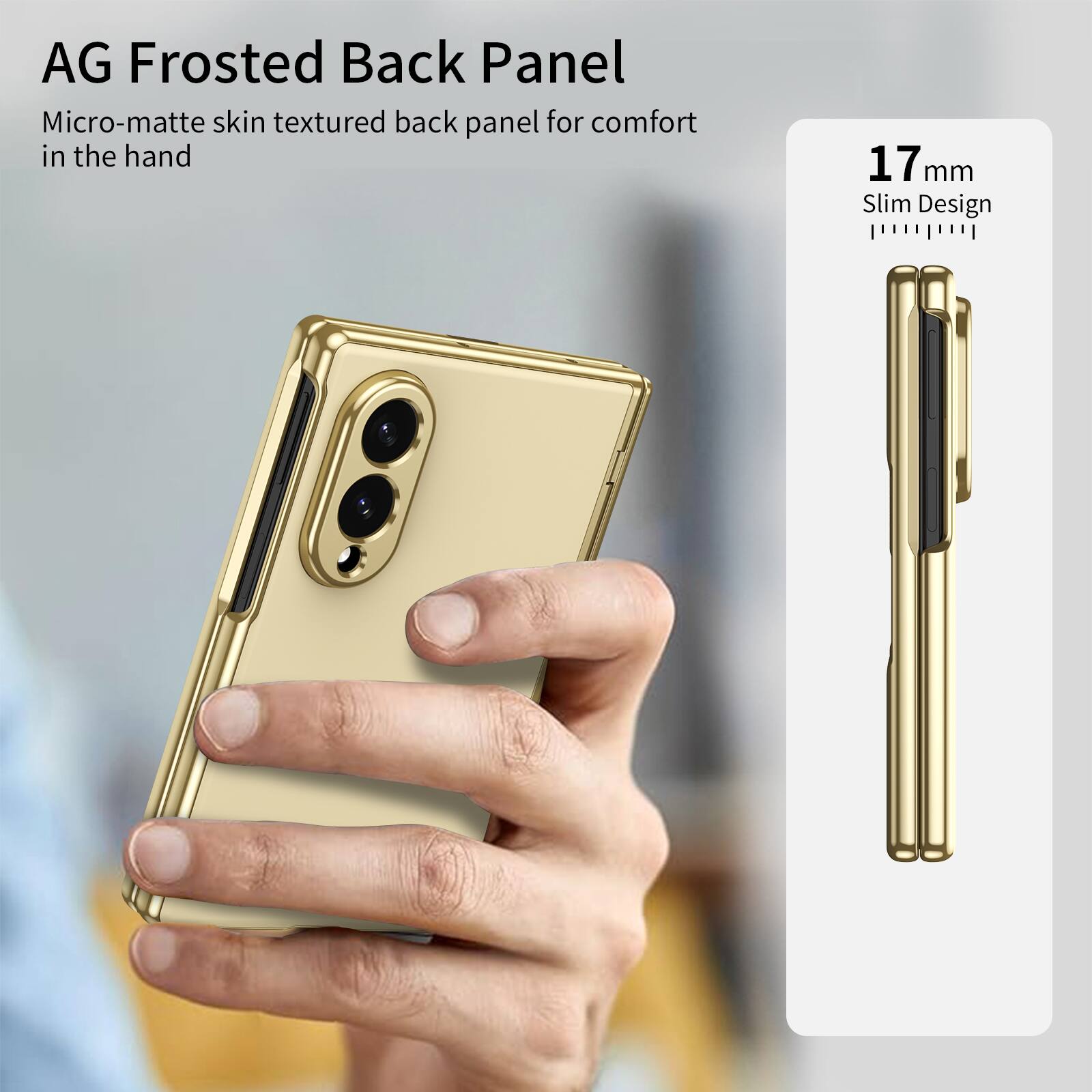 AG Frosted Back Panel

Micro-matte skin textured back panel for comfort in the hand

17 mm Slim Design
