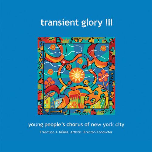 transient glory III

young people's chorus of new york city

Francisco J. Núñez, Artistic Director/Conductor