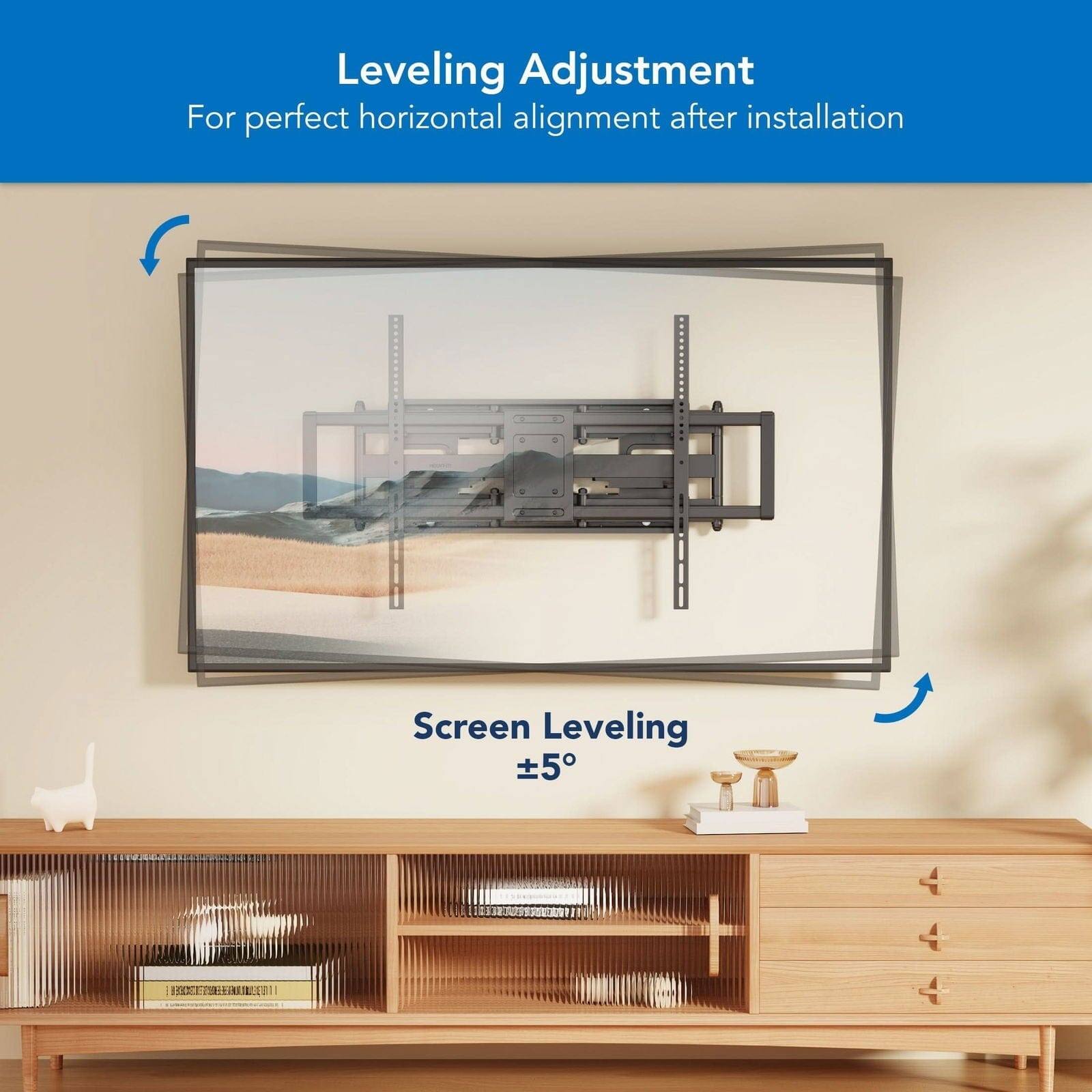 Leveling Adjustment For perfect horizontal alignment after installation

Screen Leveling ±5°