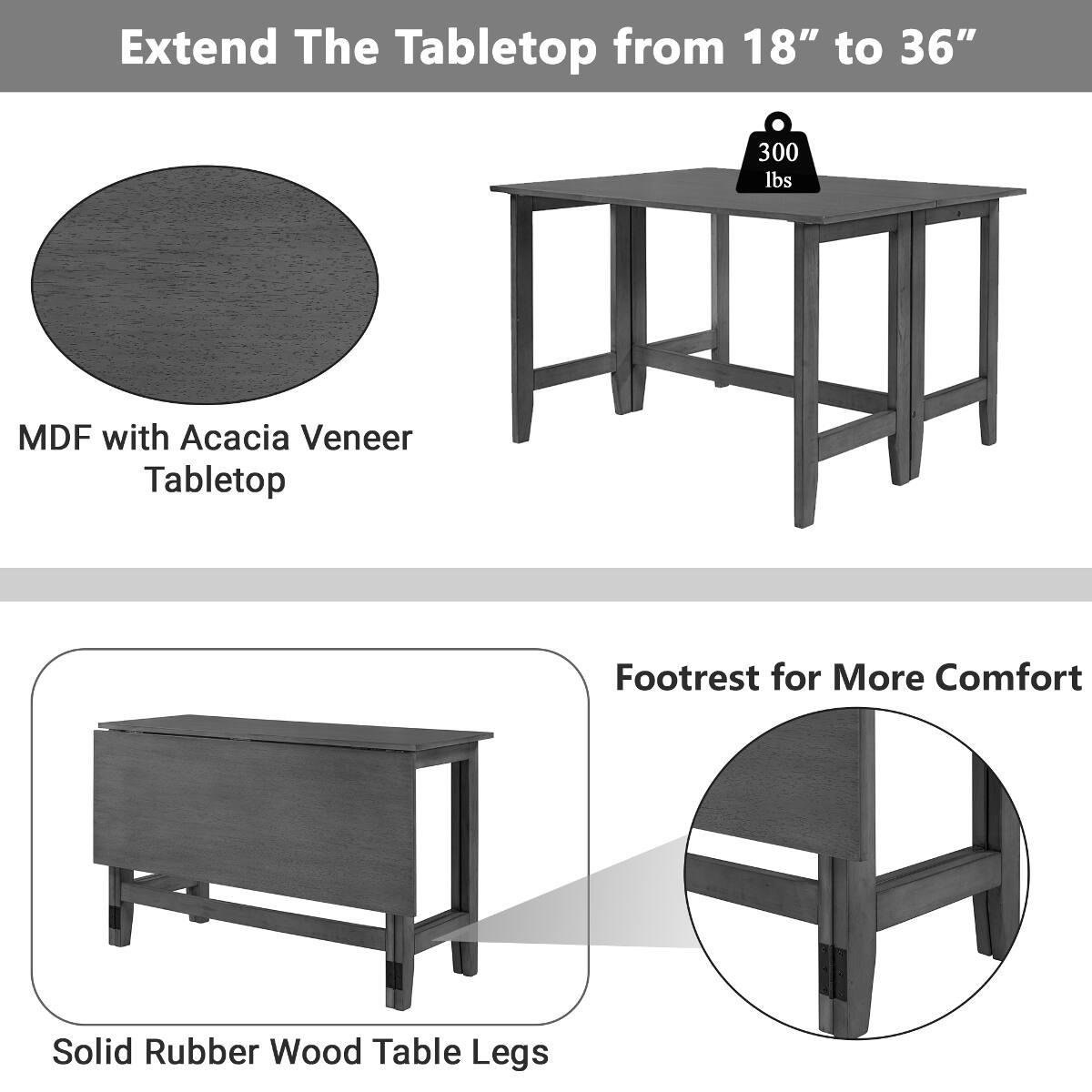 Extend The Tabletop from 18" to 36"

300 lbs

MDF with Acacia Veneer Tabletop

Footrest for More Comfort

Solid Rubber Wood Table Legs