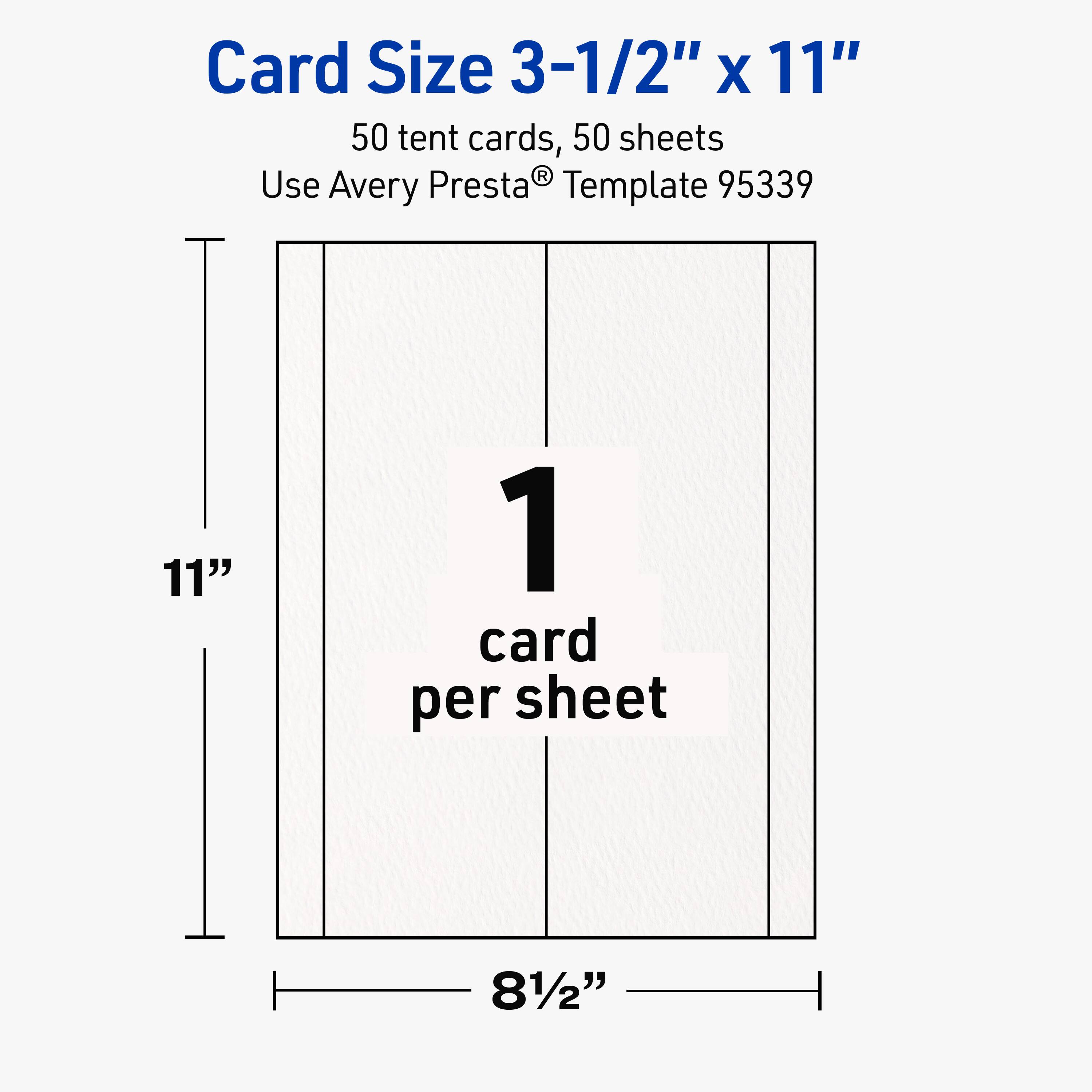 Card Size 3-1/2" x 11"  
50 tent cards, 50 sheets  
Use Avery Presta® Template 95339  
1 card per sheet  
11"  
81/2"