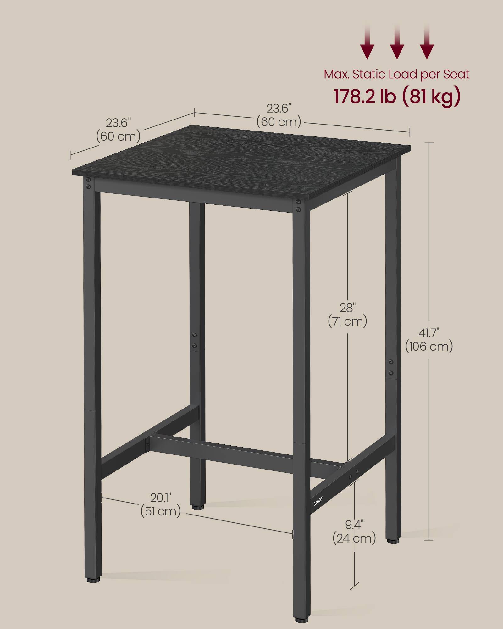 23.6" (60 cm)  
23.6" (60 cm)  
Max. Static Load per Seat 178.2 lb (81 kg)  
28" (71 cm)  
41.7" (106 cm)  
20.1" (51 cm)  
9.4" (24 cm)
