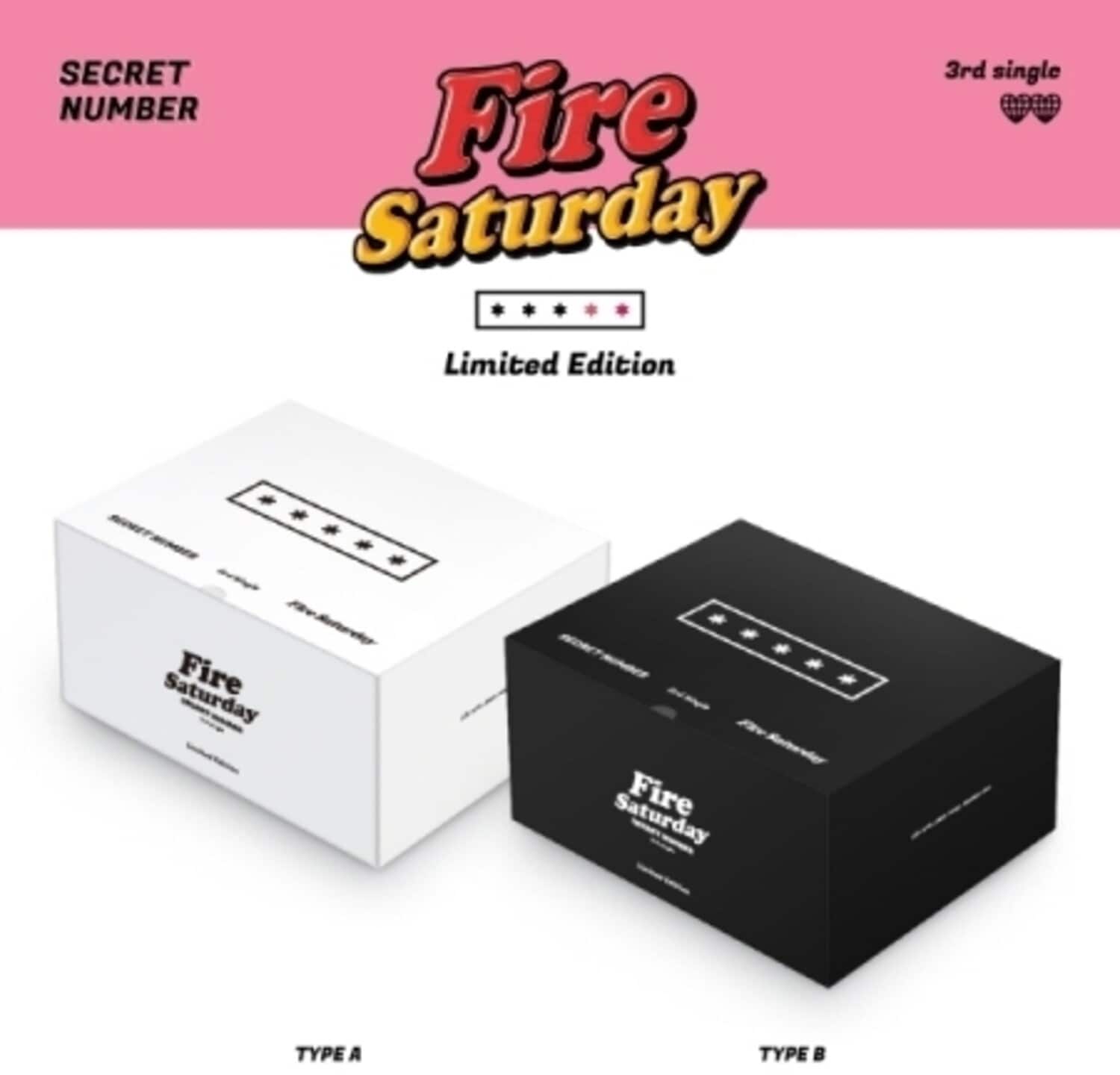 SECRET NUMBER  
Fire Saturday  
Limited Edition  

3rd single  

TYPE A  
TYPE B
