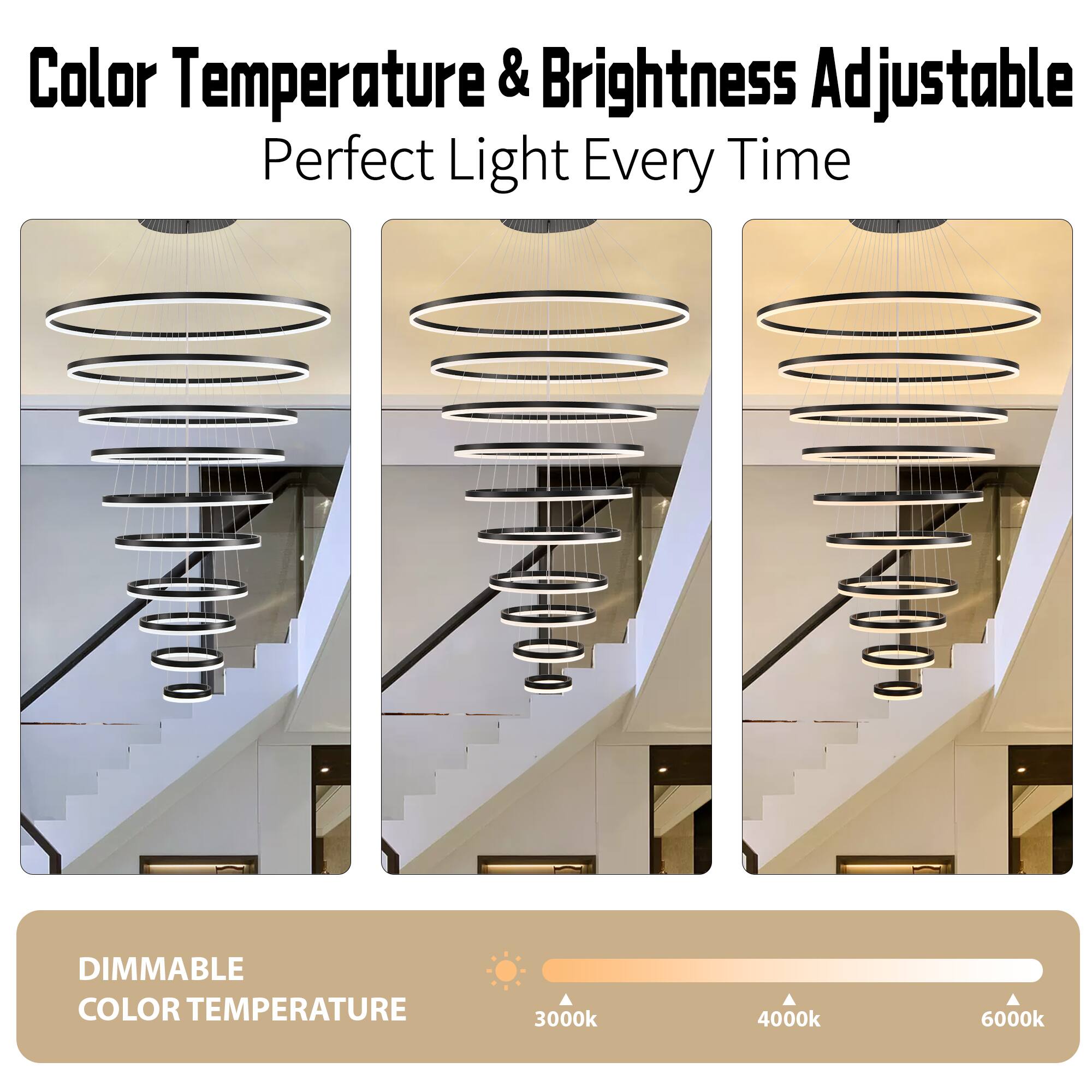 Color Temperature & Brightness Adjustable  
Perfect Light Every Time  

DIMMABLE COLOR TEMPERATURE  
3000k 4000k 6000k