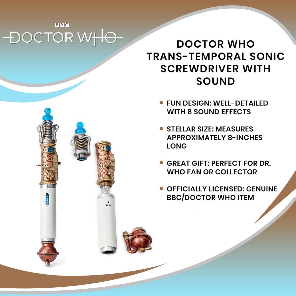 DOCTOR WHO TRANS-TEMPORAL SONIC SCREWDRIVER WITH SOUND

- FUN DESIGN: WELL-DETAILED WITH 8 SOUND EFFECTS
- STELLAR SIZE: MEASURES APPROXIMATELY 8-INCHES LONG
- GREAT GIFT: PERFECT FOR DR. WHO FAN OR COLLECTOR
- OFFICIALLY LICENSED: GENUINE BBC/DOCTOR WHO ITEM