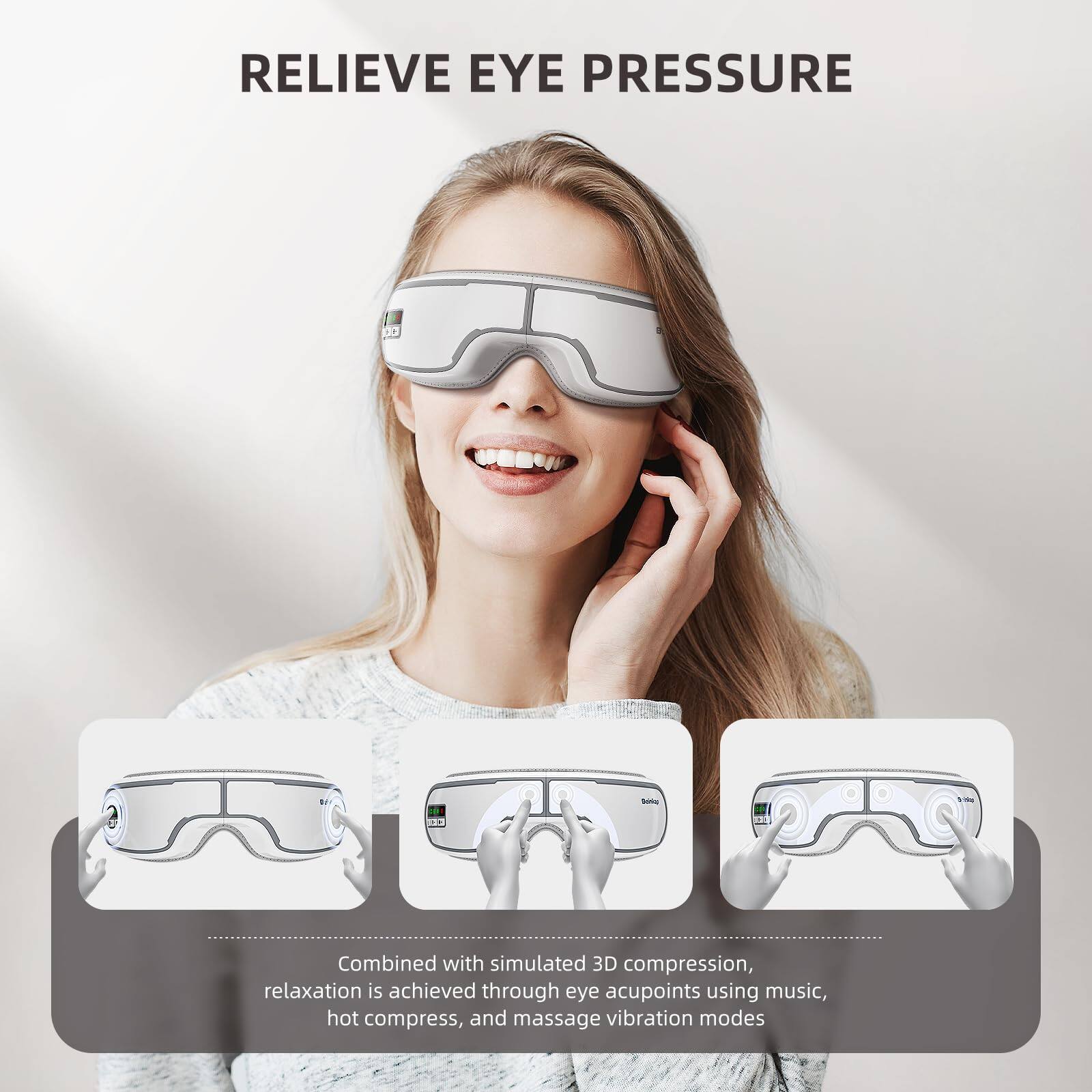 RELIEVE EYE PRESSURE

Combined with simulated 3D compression, relaxation is achieved through eye acupoints using music, hot compress, and massage vibration modes.