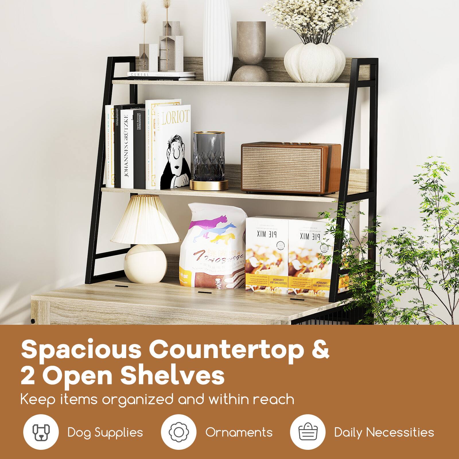 CERIL e JOHANNES GRUTZKE  
LORIOT 740s FE 1 ET regt XIM PIE MIX 319 A - MST C - MUT

Spacious Countertop & 2 Open Shelves  
Keep items organized and within reach

Dog Supplies  
Ornaments  
Daily Necessities