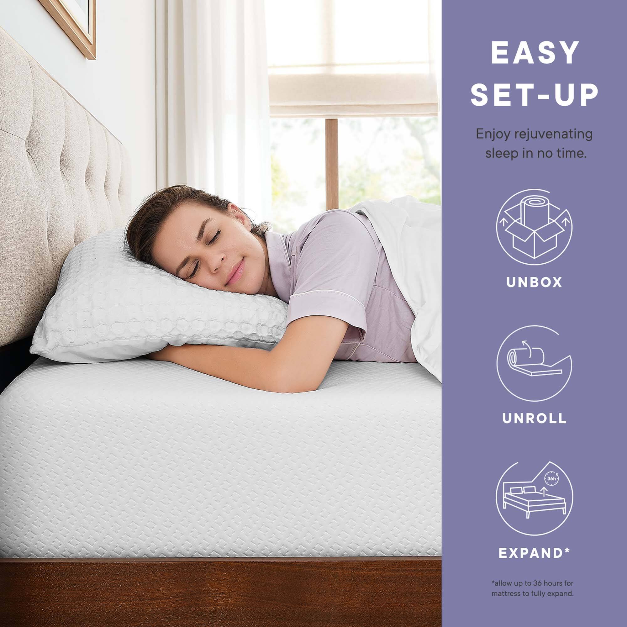 EASY SET-UP  
Enjoy rejuvenating sleep in no time.  

UNBOX  
UNROLL  
EXPAND*  
*allow up to 36 hours for mattress to fully expand.