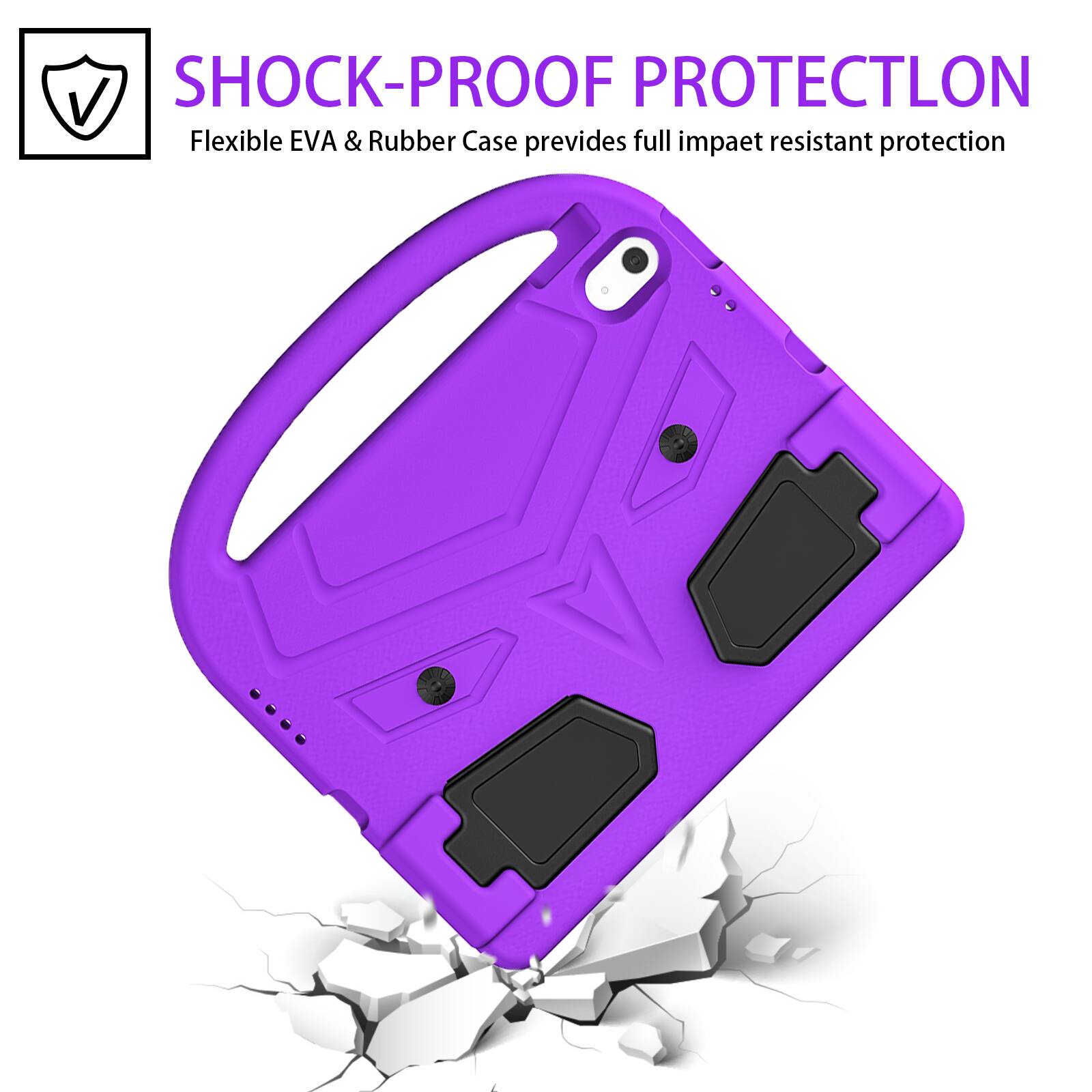 SHOCK-PROOF PROTECTION  
Flexible EVA & Rubber Case provides full impact resistant protection
