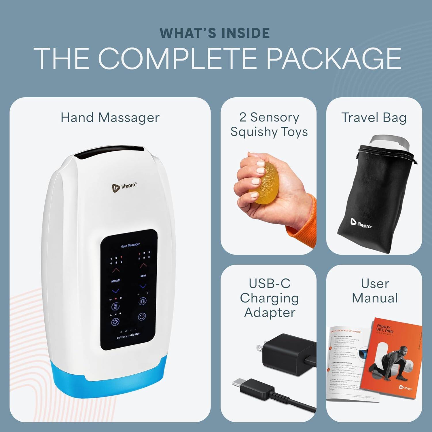 WHAT'S INSIDE THE COMPLETE PACKAGE

- Hand Massager
- 2 Sensory Squishy Toys
- Travel Bag
- USB-C Charging Adapter
- User Manual