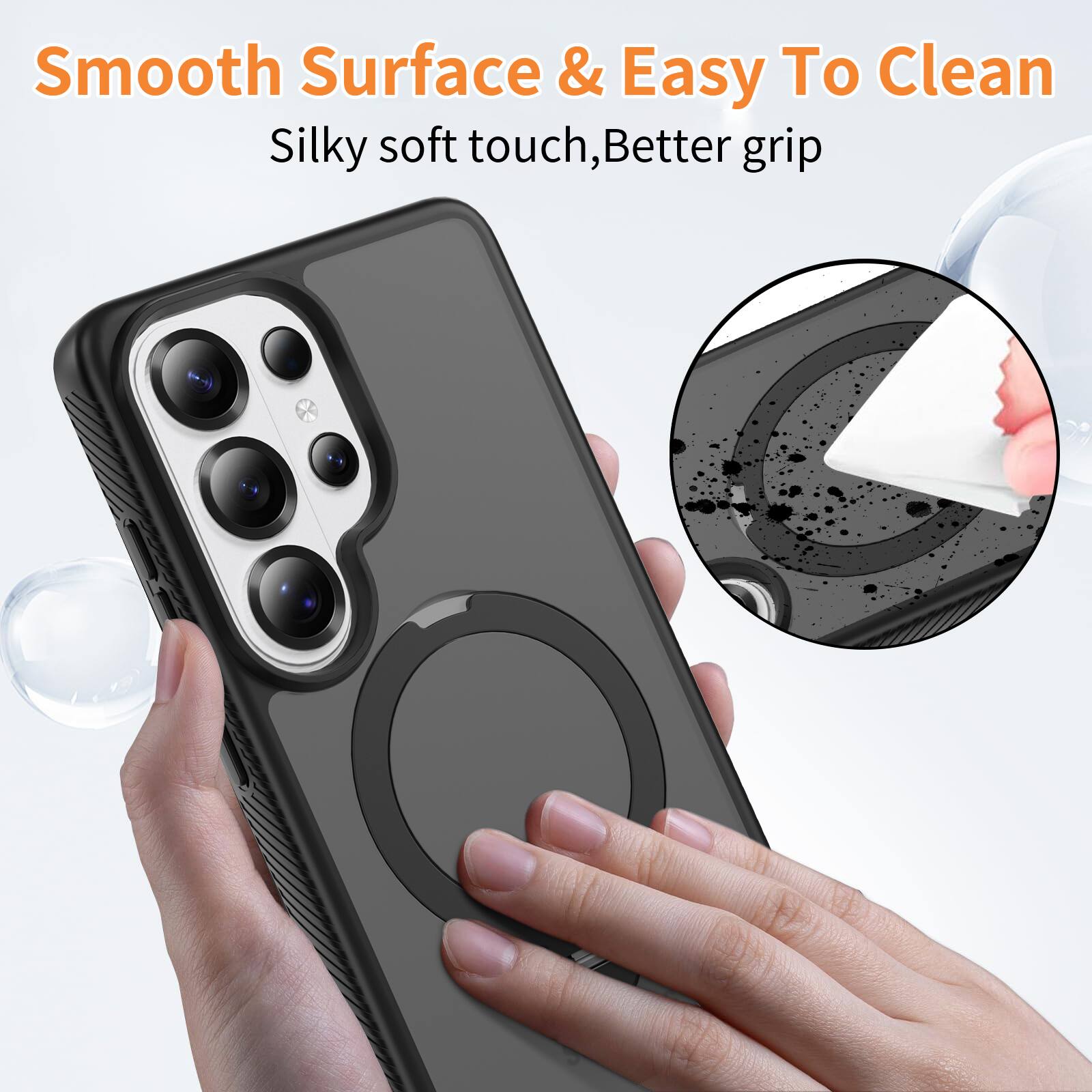 Smooth Surface & Easy To Clean  
Silky soft touch, Better grip