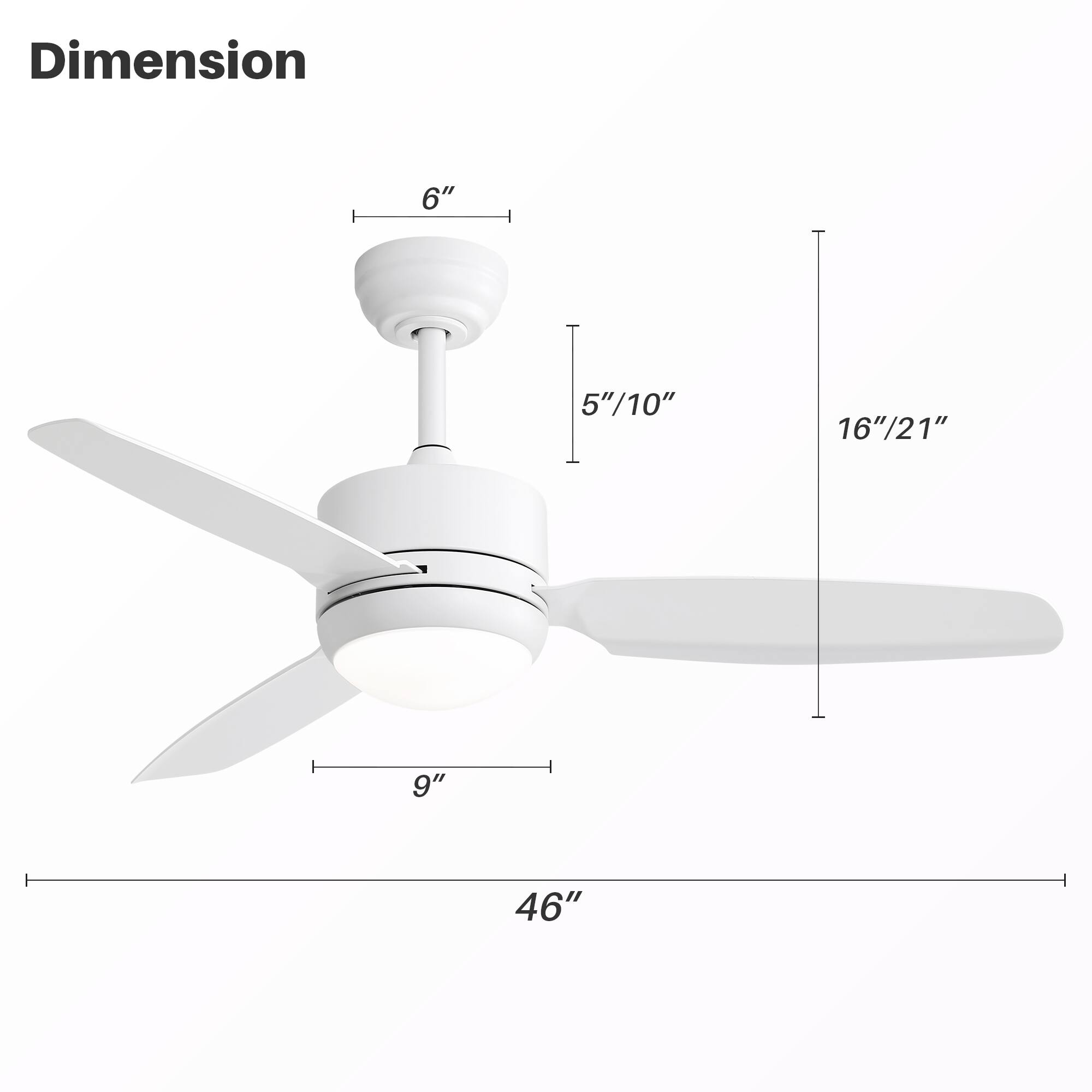 Dimension  
6"  
5"/10"  
16"/21"  
9"  
46"