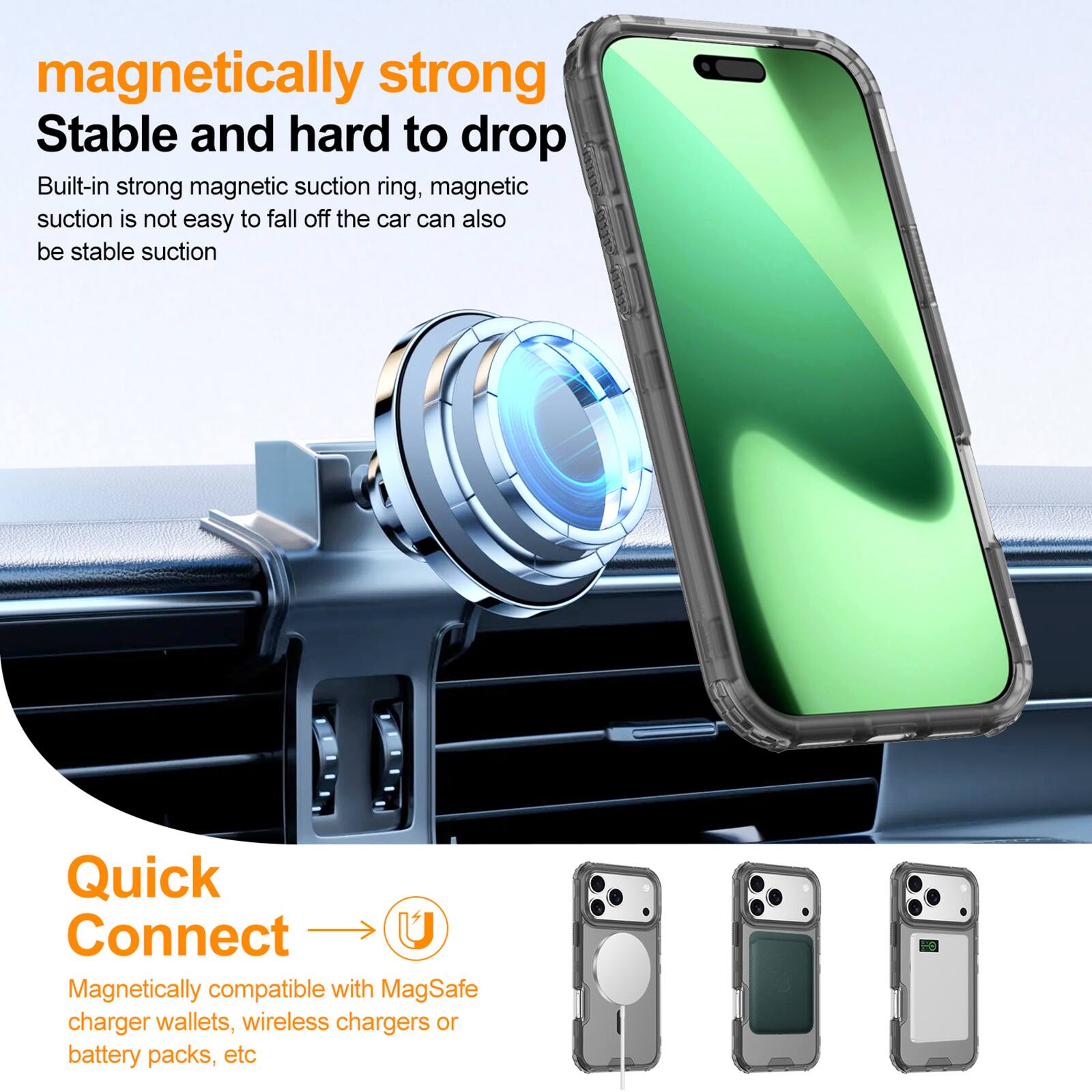 magnetically strong  
Stable and hard to drop  
Built-in strong magnetic suction ring, magnetic suction is not easy to fall off the car can also be stable suction  

Quick Connect  
Magnetically compatible with MagSafe charger wallets, wireless chargers or battery packs, etc