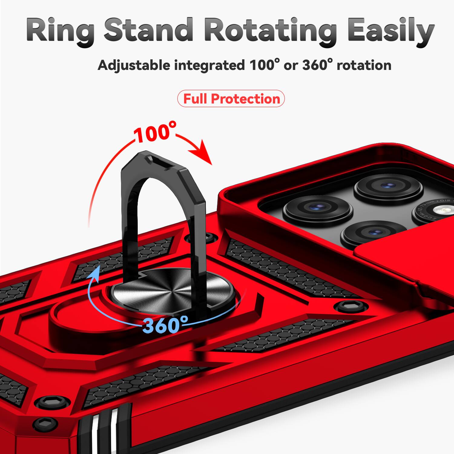 Ring Stand Rotating Easily  
Adjustable integrated 100° or 360° rotation  
Full Protection