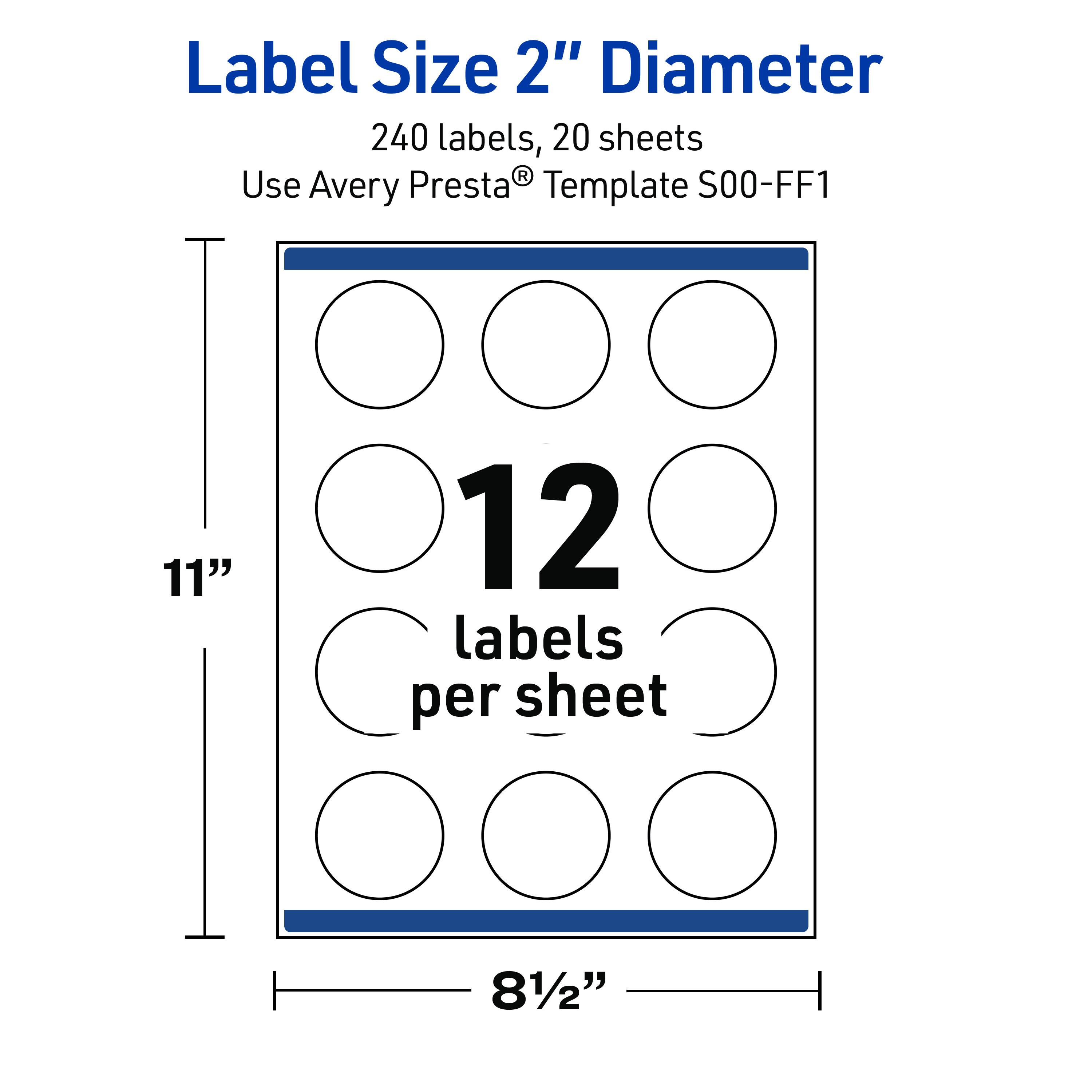 Label Size 2" Diameter  
240 labels, 20 sheets  
Use Avery Presta® Template S00-FF1  
11"  
12 labels per sheet  
8½"