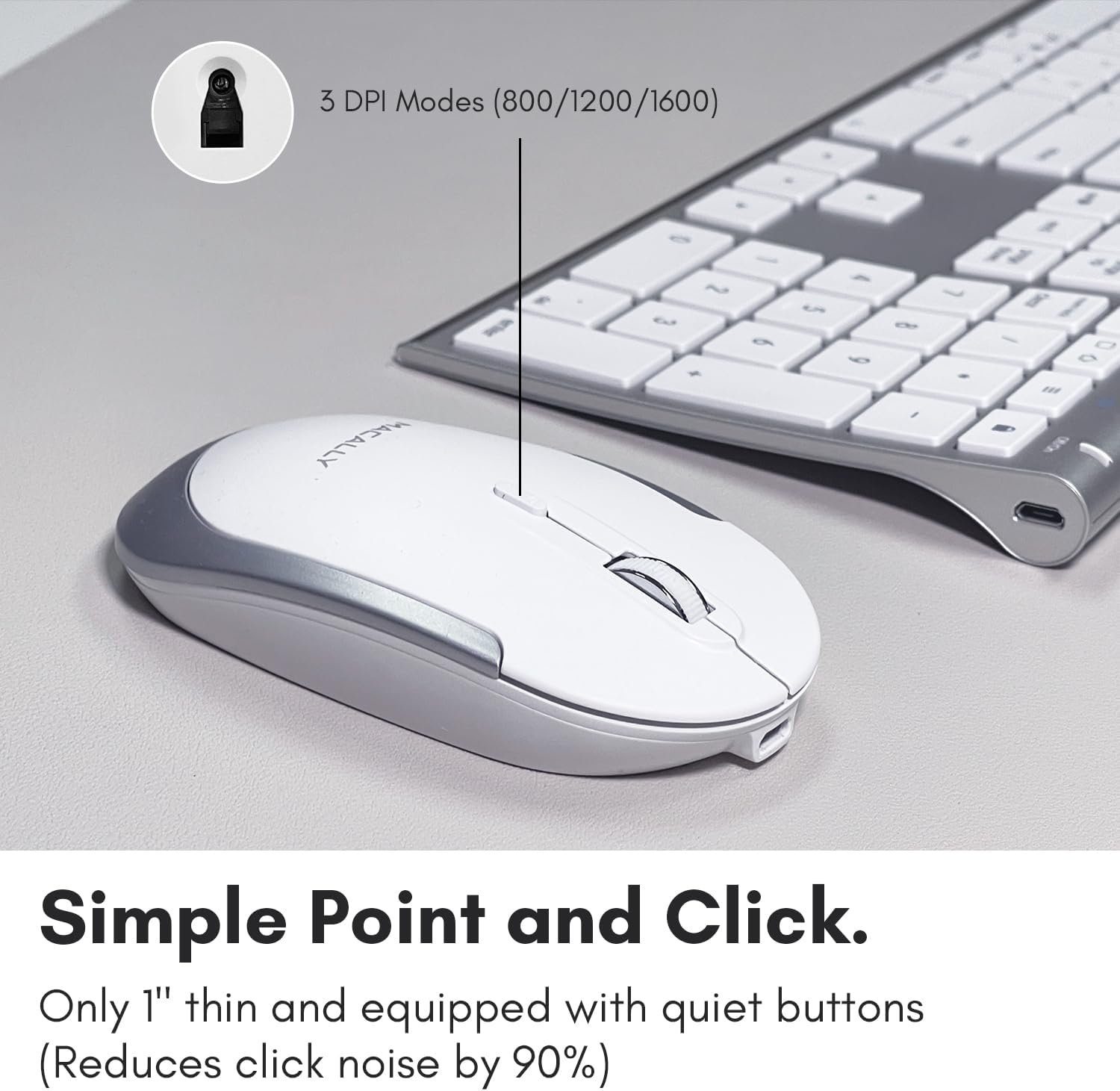 3 DPI Modes (800/1200/1600) - MACALLY RUA ~ O - 9 G - e, L - B / - 0 e Simple Point and Click. Only 1" thin and equipped with quiet buttons (Reduces click noise by 90%).