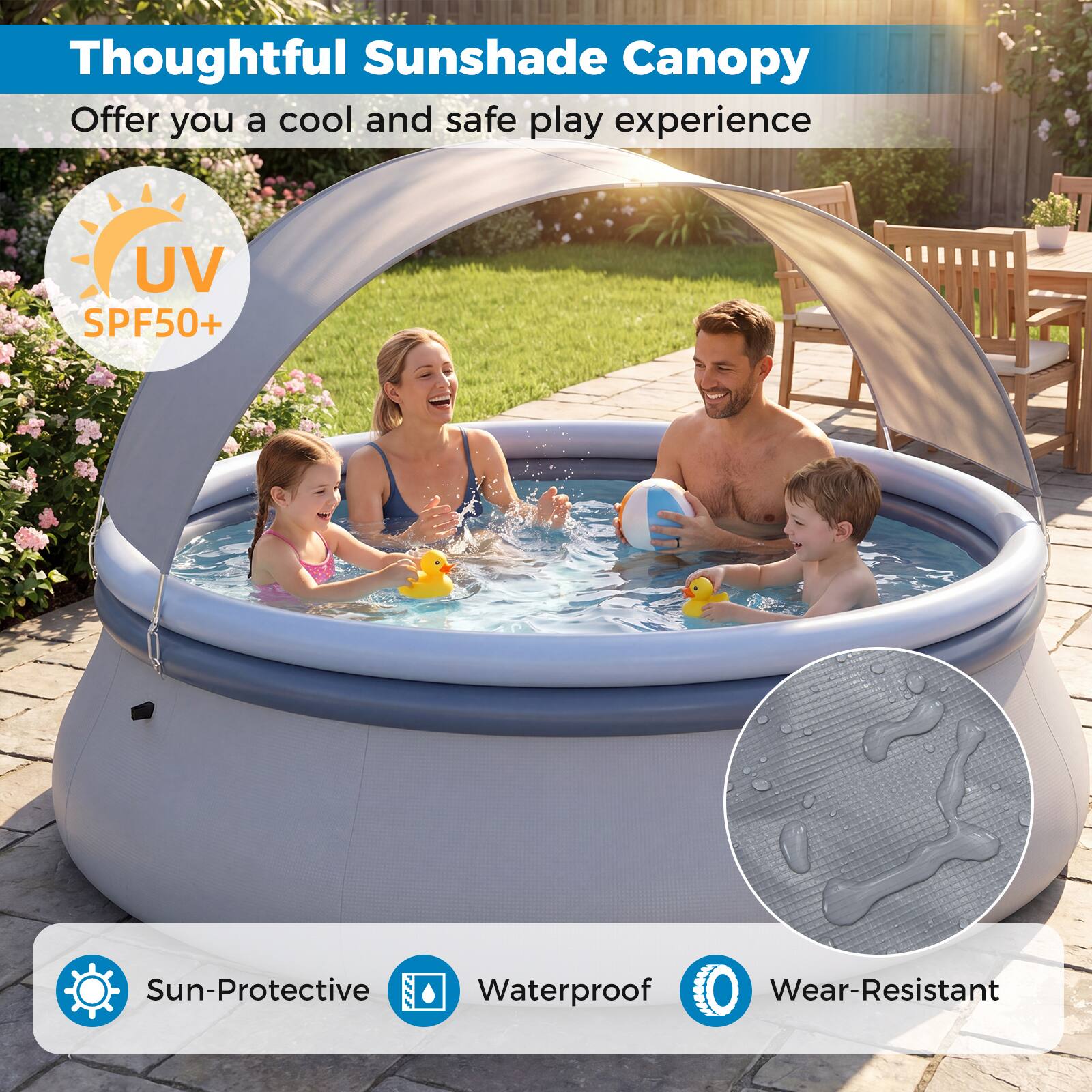 Thoughtful Sunshade Canopy  
Offer you a cool and safe play experience  
UV SPF50+  
Sun-Protective  
Waterproof  
Wear-Resistant