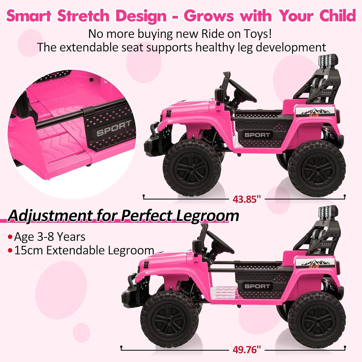 Smart Stretch Design - Grows with Your Child  
No more buying new Ride on Toys!  
The extendable seat supports healthy leg development  

Adjustment for Perfect Legroom  
- Age 3-8 Years  
- 15cm Extendable Legroom  

43.85"  
49.76"