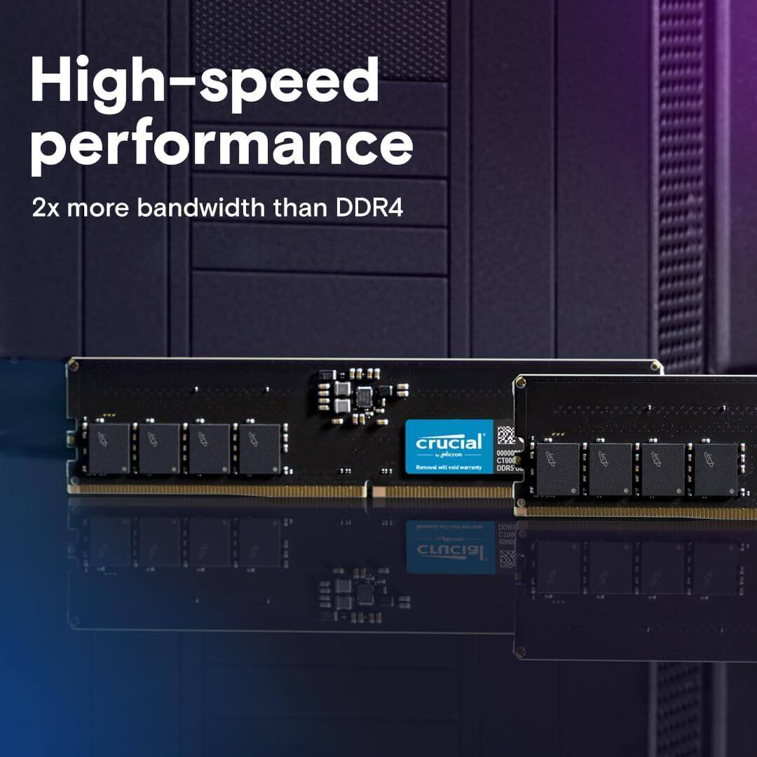 High-speed performance  
2x more bandwidth than DDR4  

crucial  
pc4-30000  
CTO0d  
DDR5  
CLB