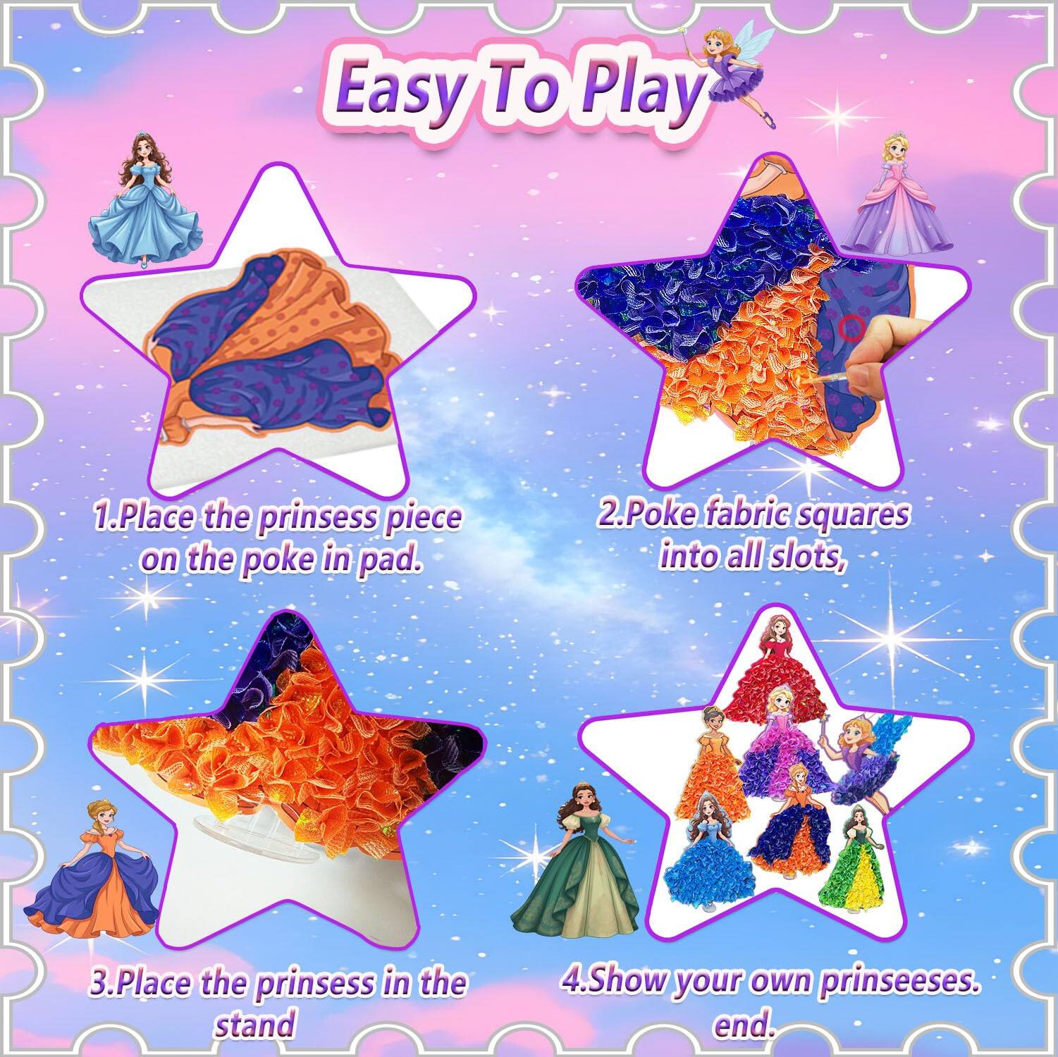 Easy To Play

1. Place the princess piece on the poke in pad.
2. Poke fabric squares into all slots.
3. Place the princess in the stand.
4. Show your own princesses.