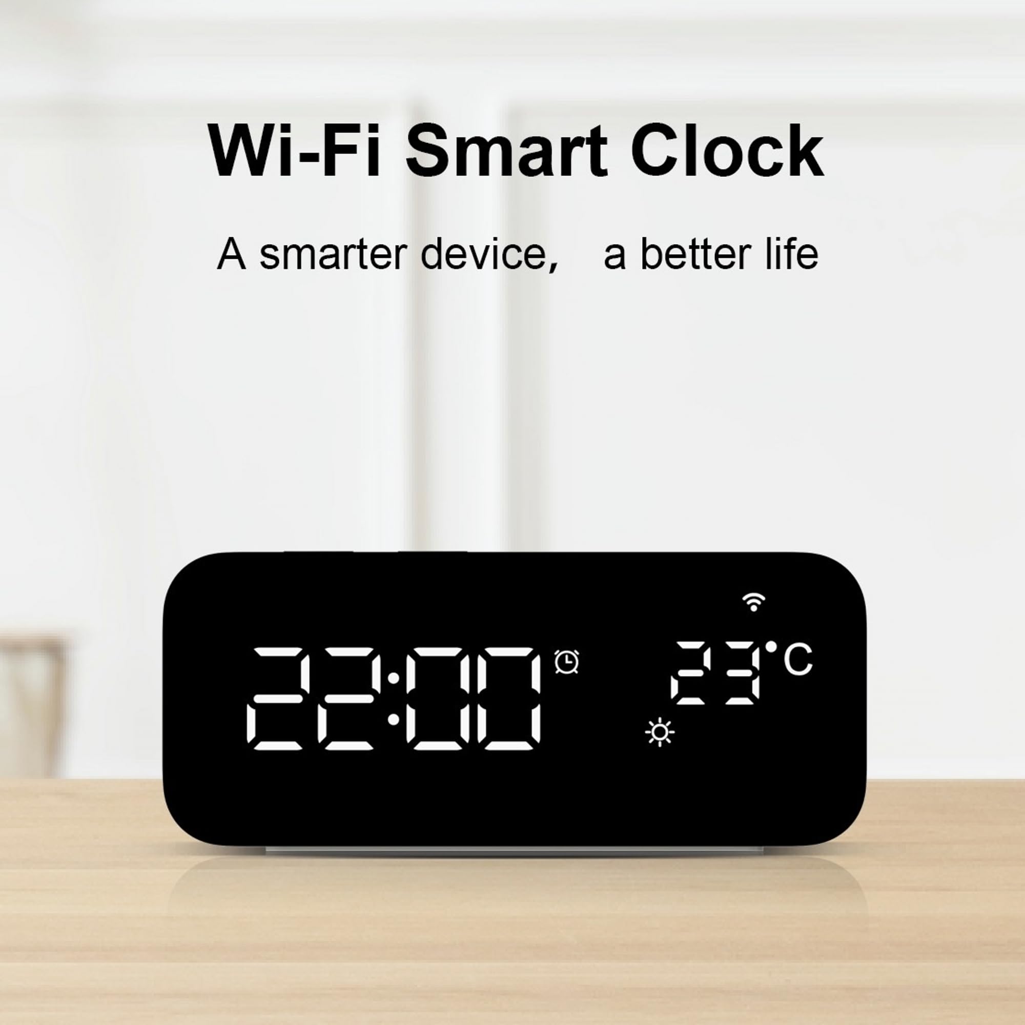 Wi-Fi Smart Clock  
A smarter device, a better life  
23°C  
22:00